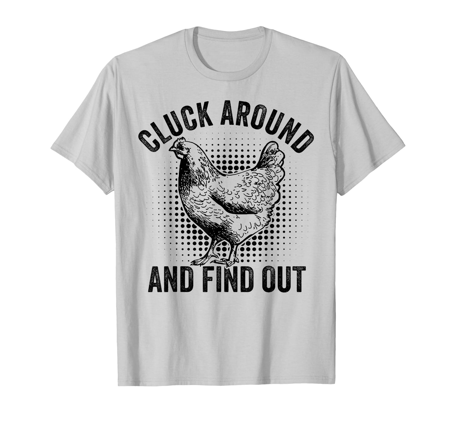 Cluck Around And Find Out Funny Chicken T-Shirt