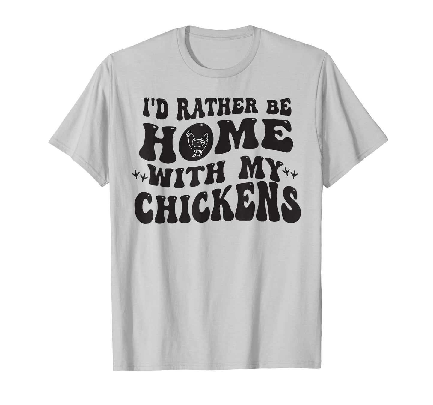 I'd Rather Be Home With My Chickens T-Shirt