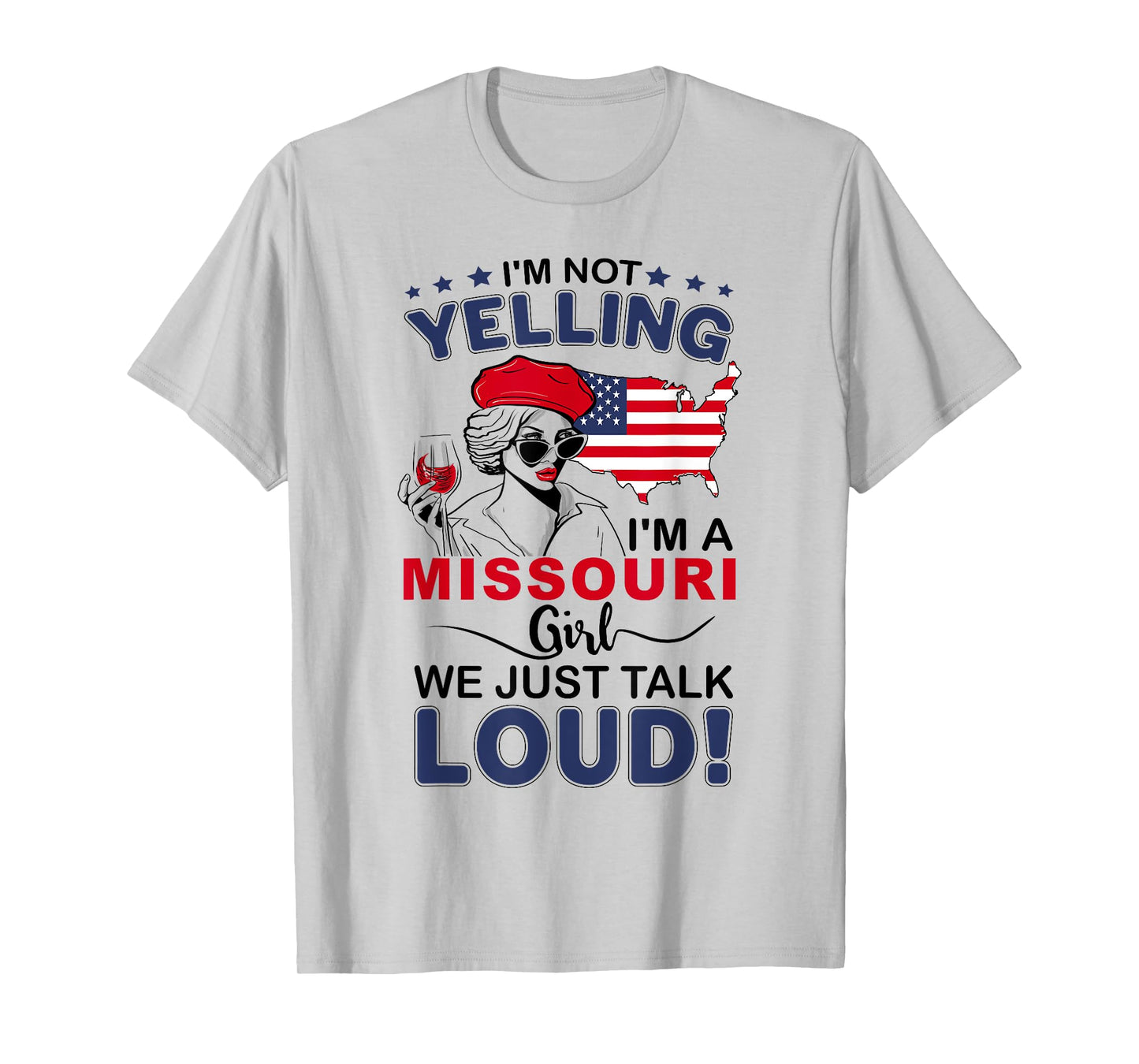 I'm Not Yelling I'm A Missouri Girl We Just Talk Loud T-Shirt