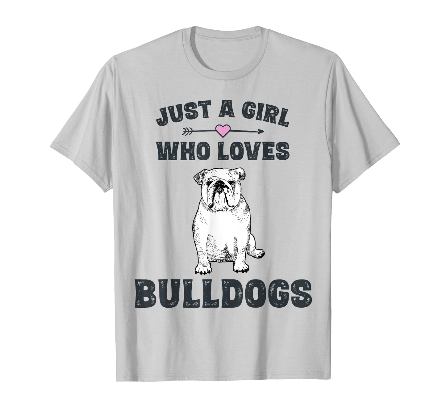 Just A Girl Who Loves Bulldogs Tshirt English Bulldog Gifts T-Shirt