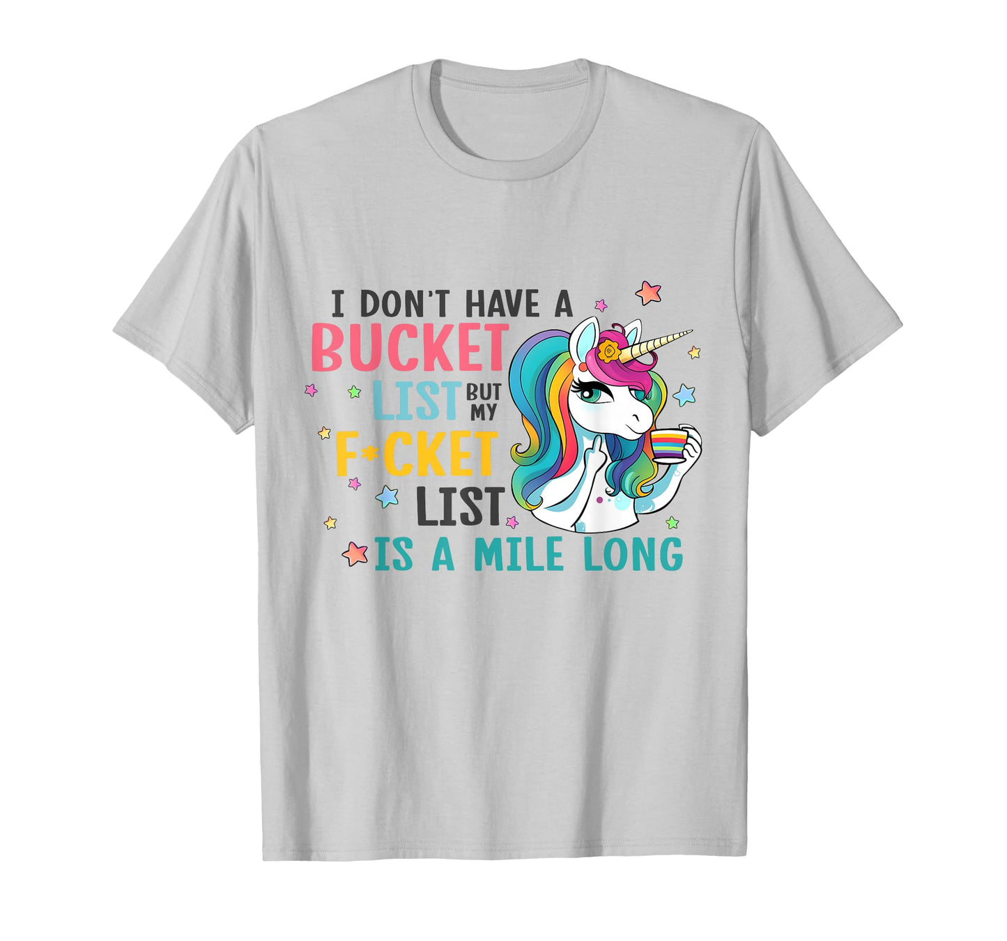 I Don't Have a Bucket List But My Fucket List is a Mile Long T-Shirt