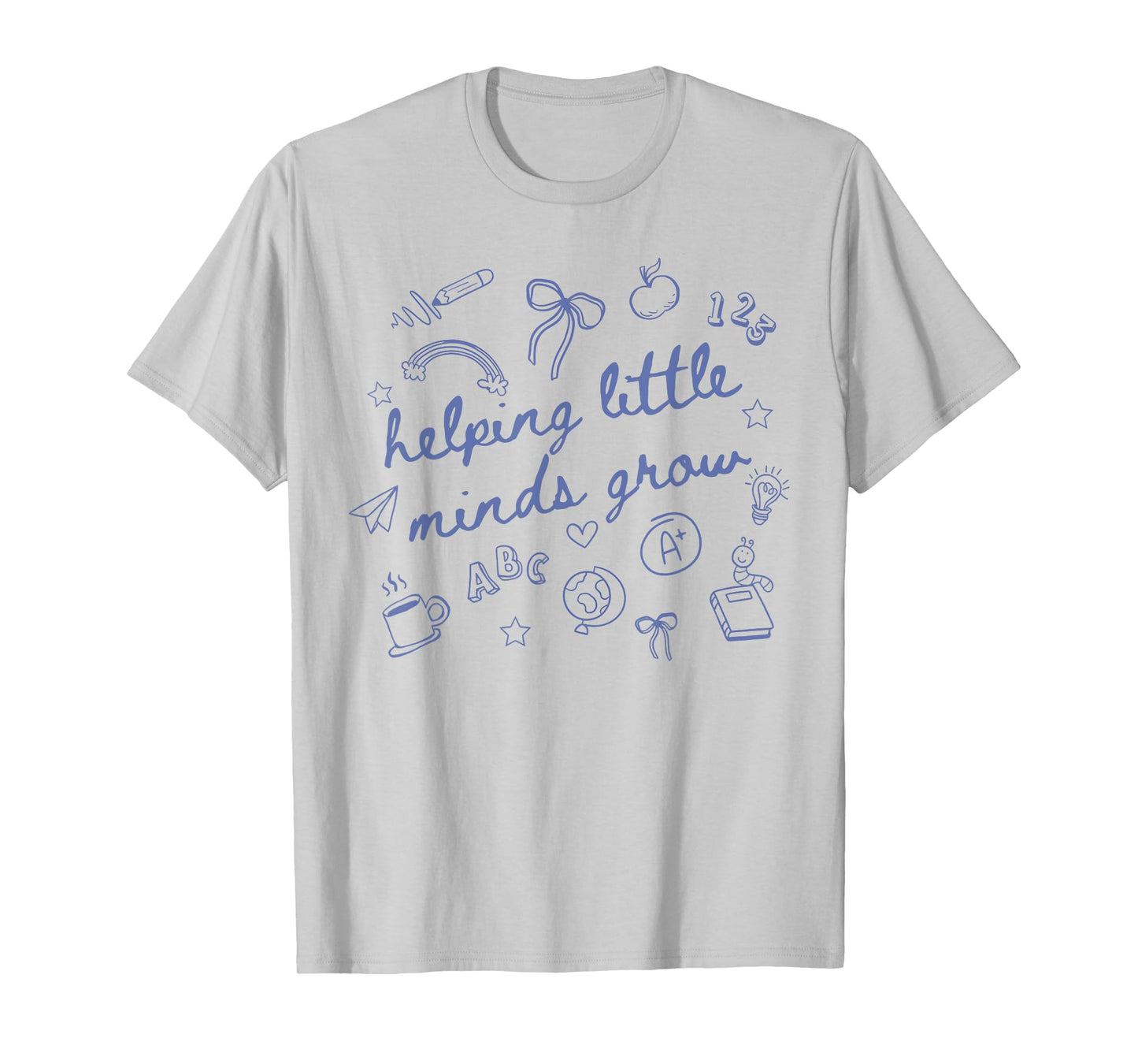 Helping Little Minds Grow Cute New Teacher Creative Teacher T-Shirt
