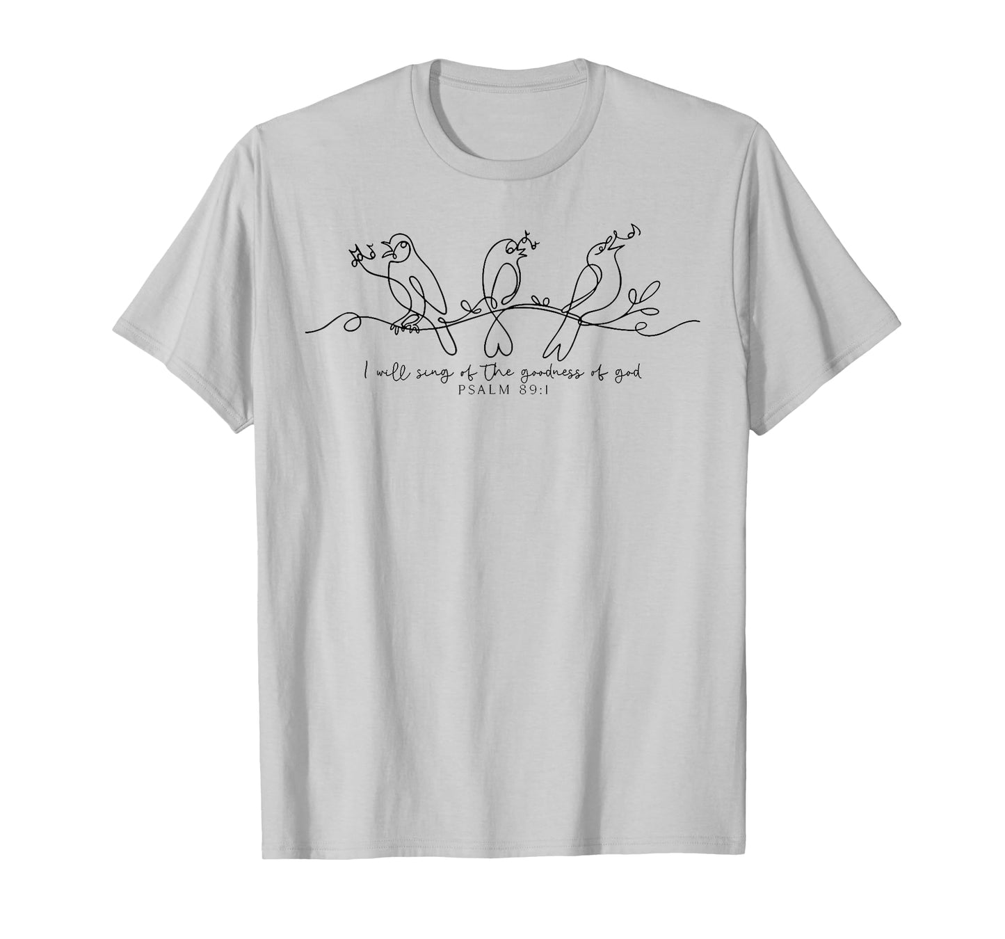 I Will Sing of The Goodness of God Psalm 89:1 Bird Christian T-Shirt