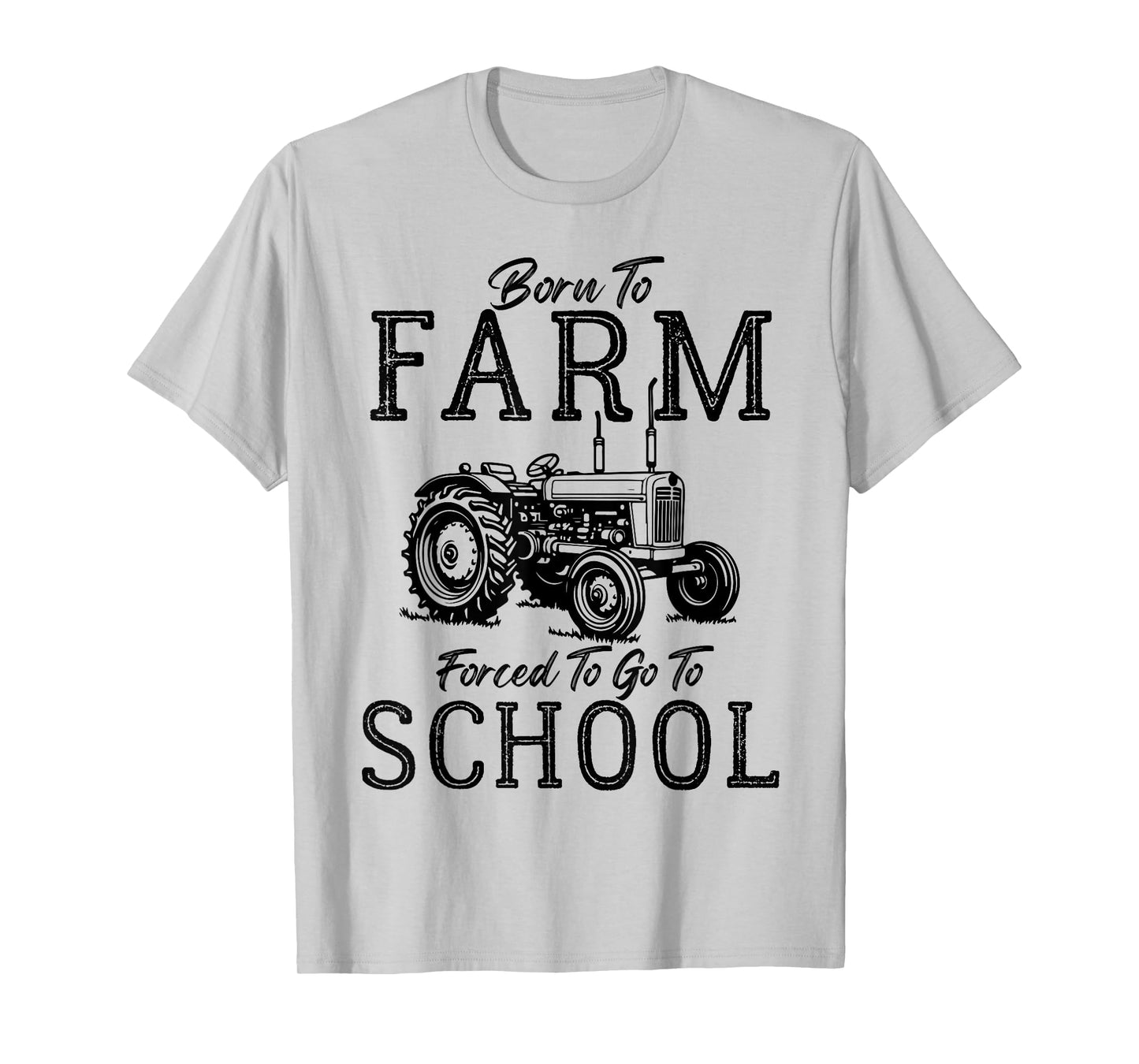Born to Farm Forced to Go to School Farm Tractor Country Tee T-Shirt
