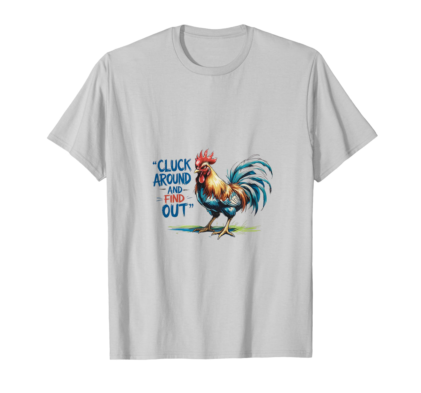Cluck around and find out T-Shirt