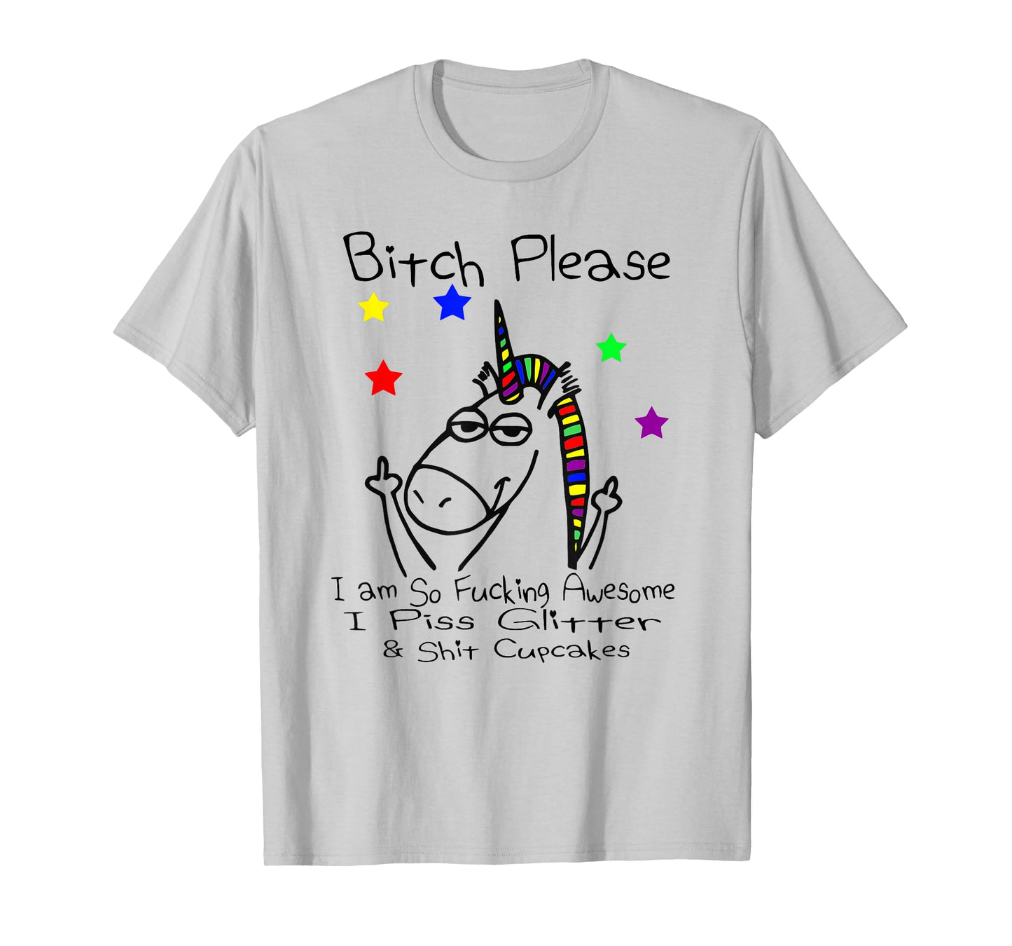 Bitch Please I Shit Cupcakes Funny Crude Unicorn T Shirt T-Shirt