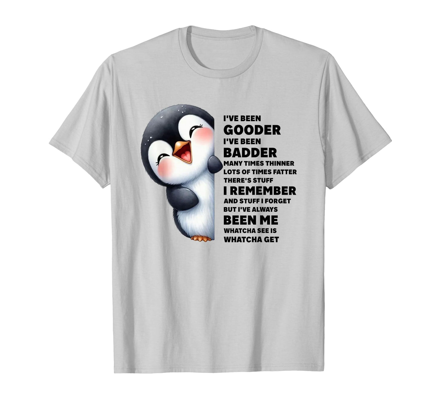 Penguin I’ve Been Gooder I’ve Been Badder Funny Quote T-Shirt