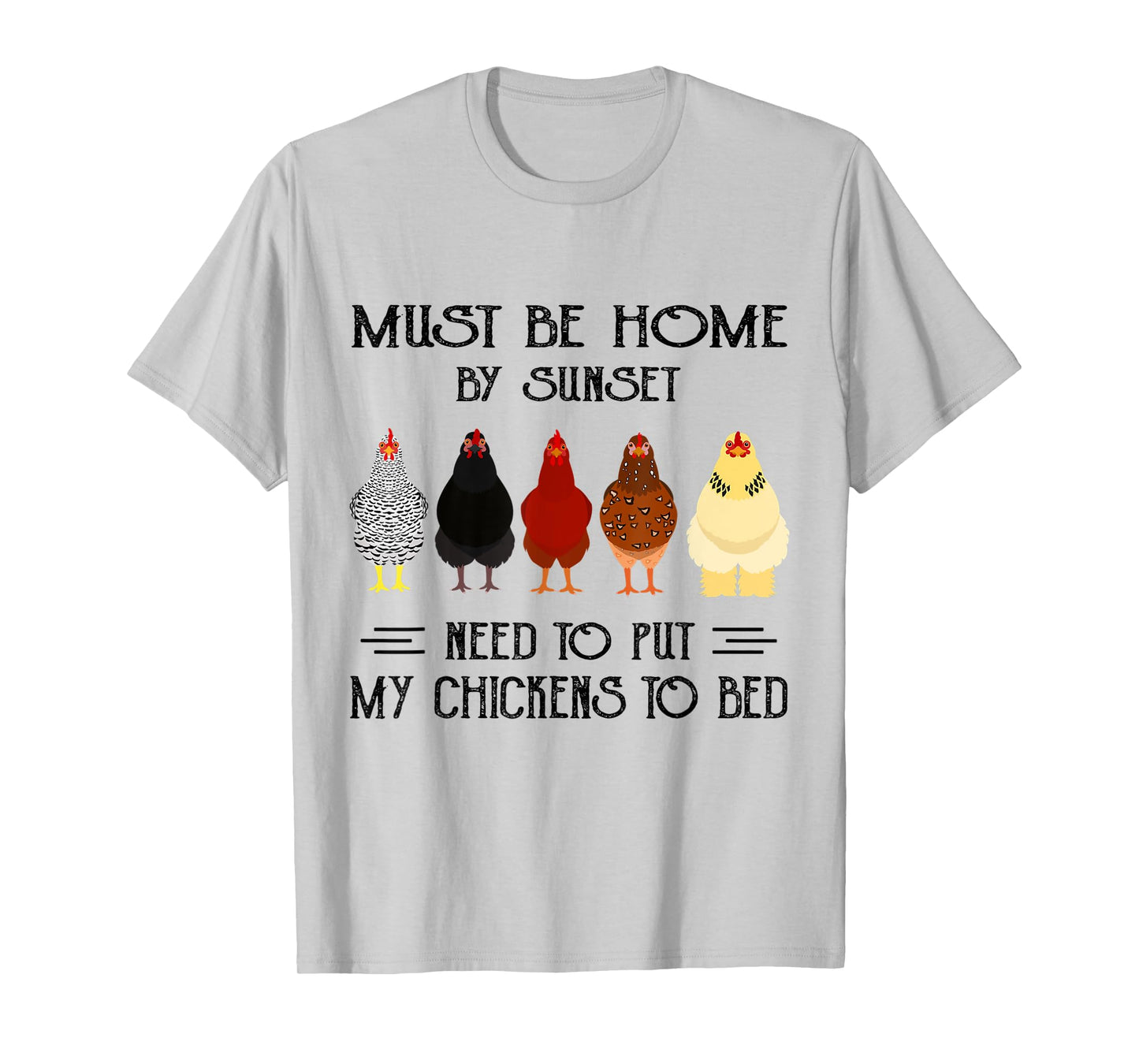 Must Be Home By Sunset Need To Put My Chickens To Bed T-Shirt