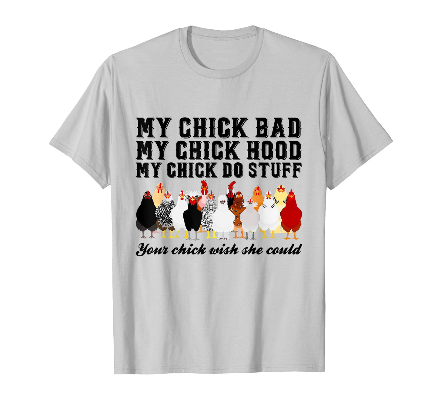 My Chick Bad My Chick Hood Chick Do Stuff Chicken T-Shirt