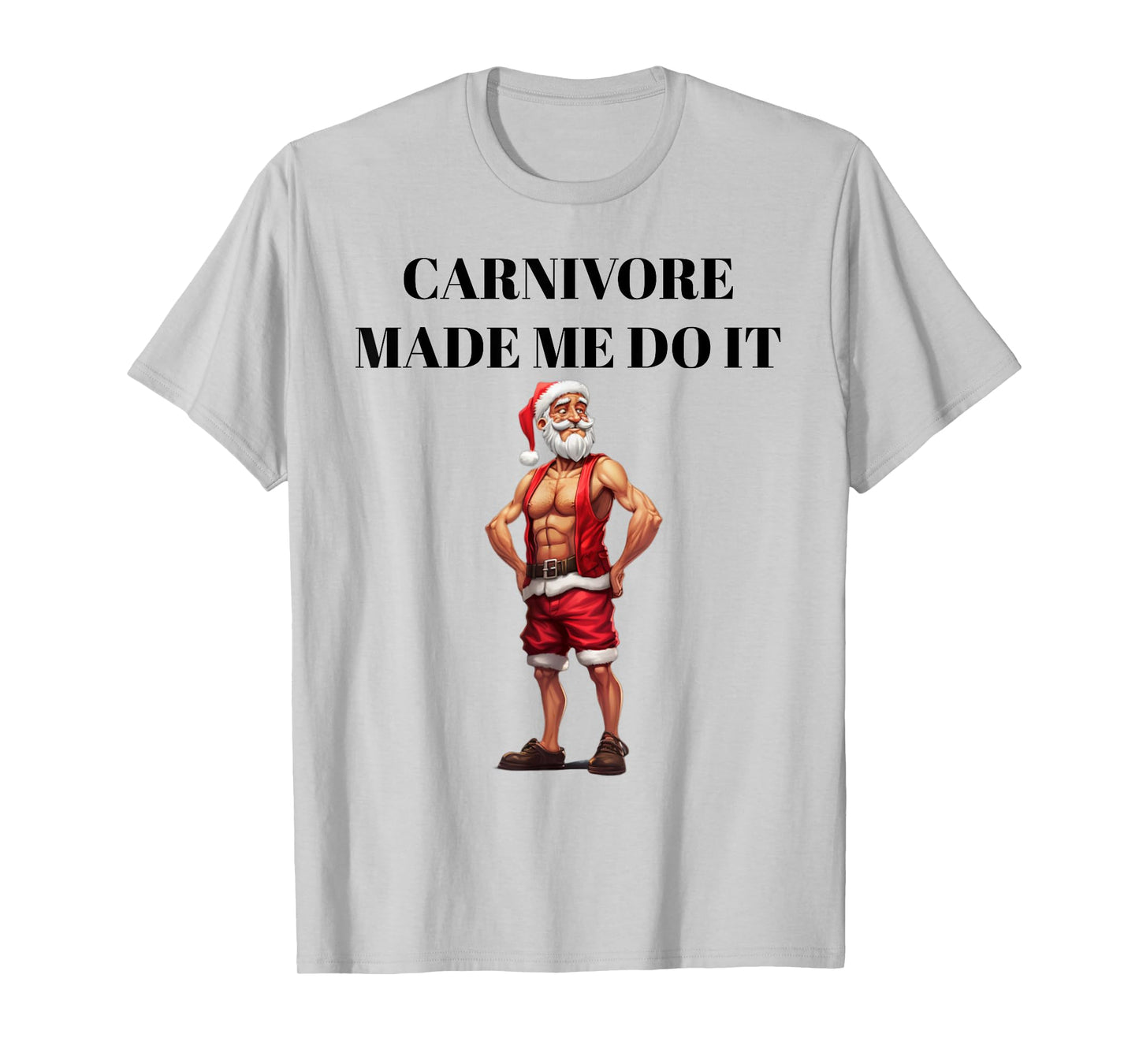 Carnivore Made Me Do It Funny Christmas Keto Fitness Gym T-Shirt