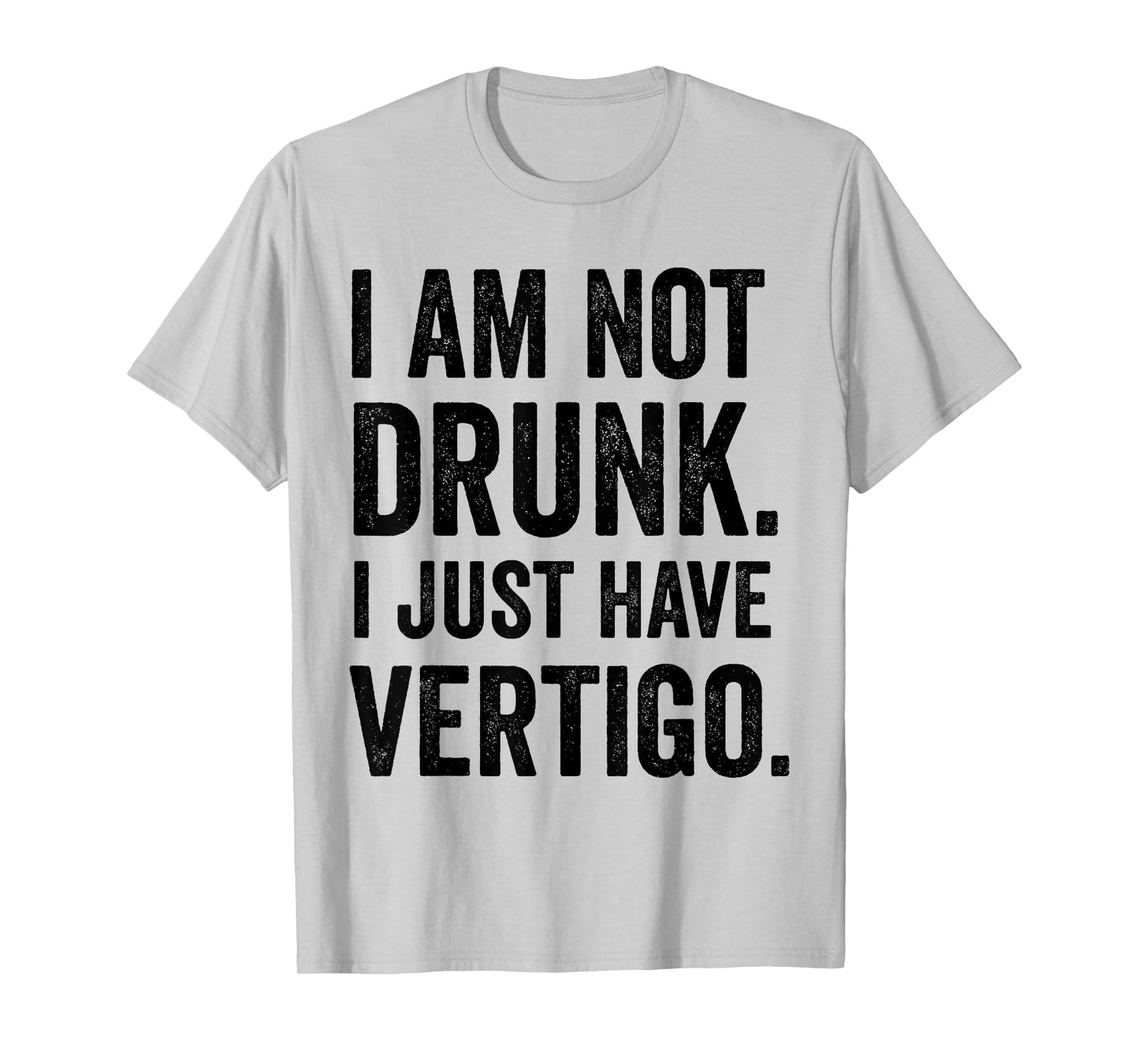 I Am Not Drunk I Just Have Vertigo Funny Drinking Lovers T-Shirt