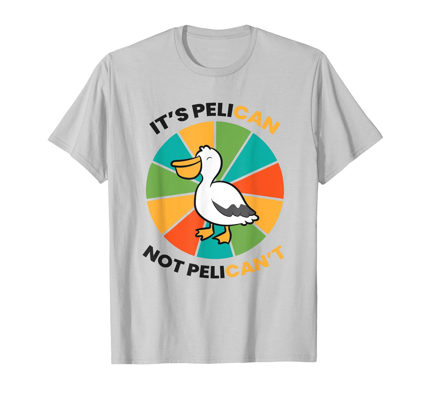 It's Pelican Not Pelicant Funny Pelican T-Shirt