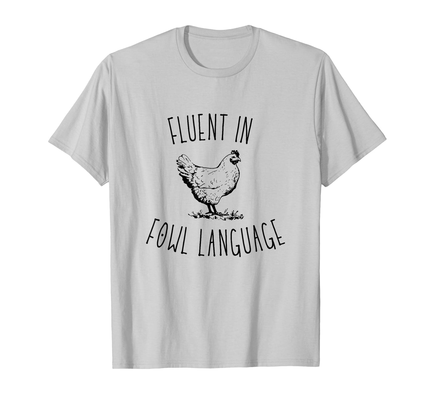 I Am Fluent In Fowl Language T-Shirt