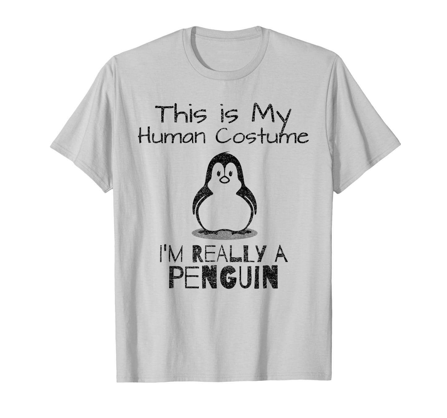 This is My Human Costume, I'm Really a Penguin T-Shirt T-Shirt