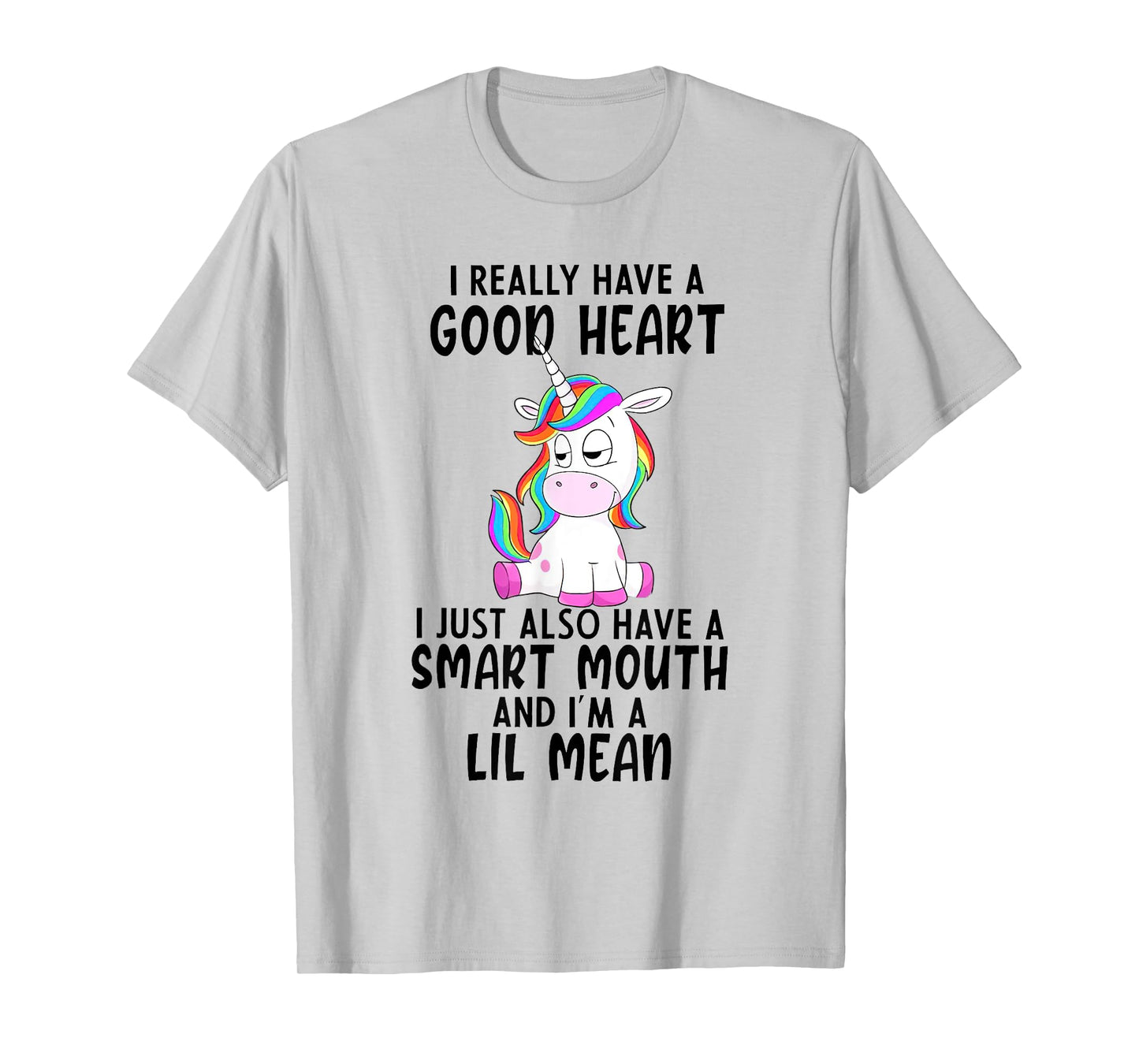 Unicorn I Really Have A Good Heart Lil Mean T-Shirt