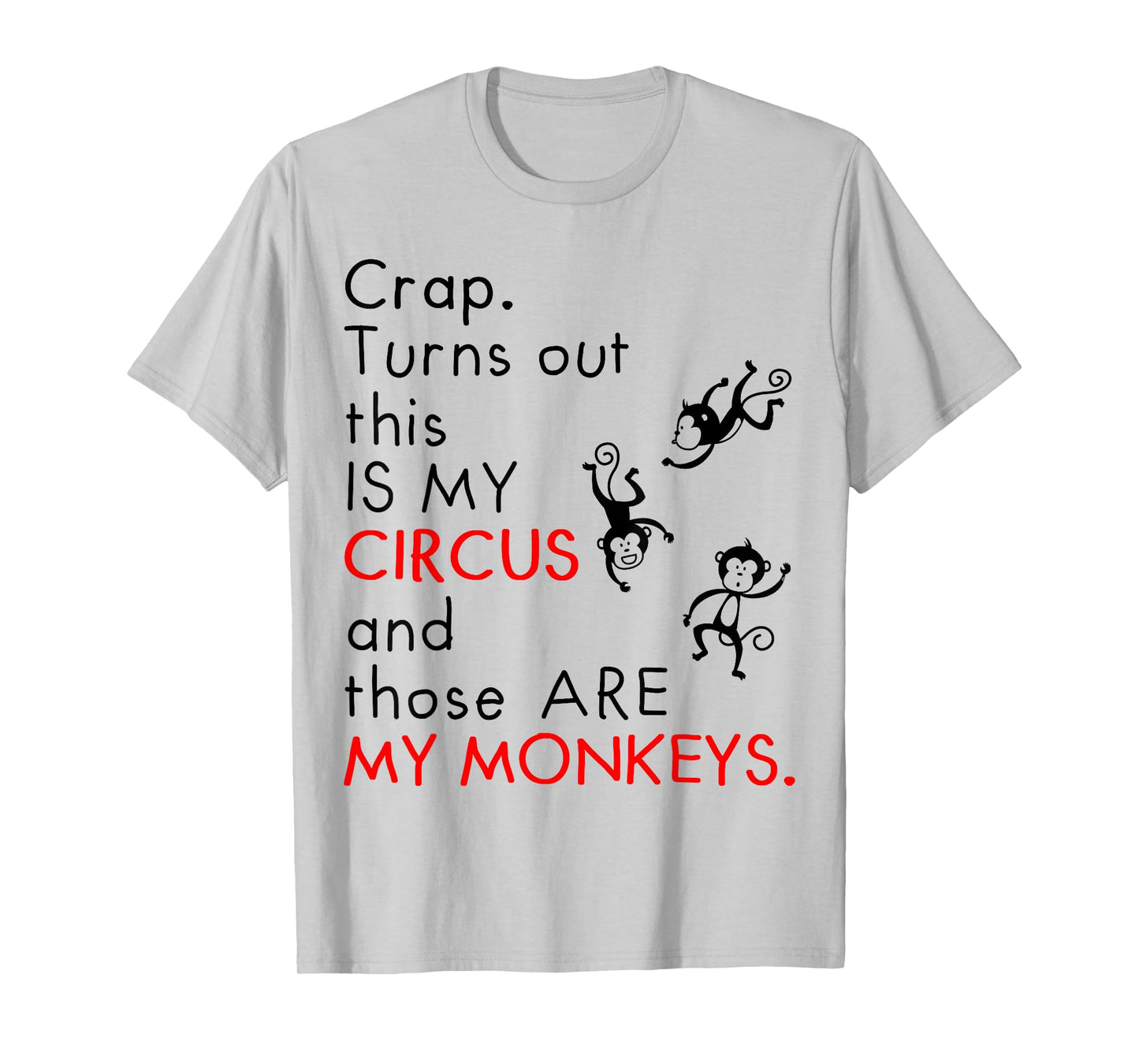 Turns Out This Is My Circus Those Are My Monkeys Funny Mom T-Shirt