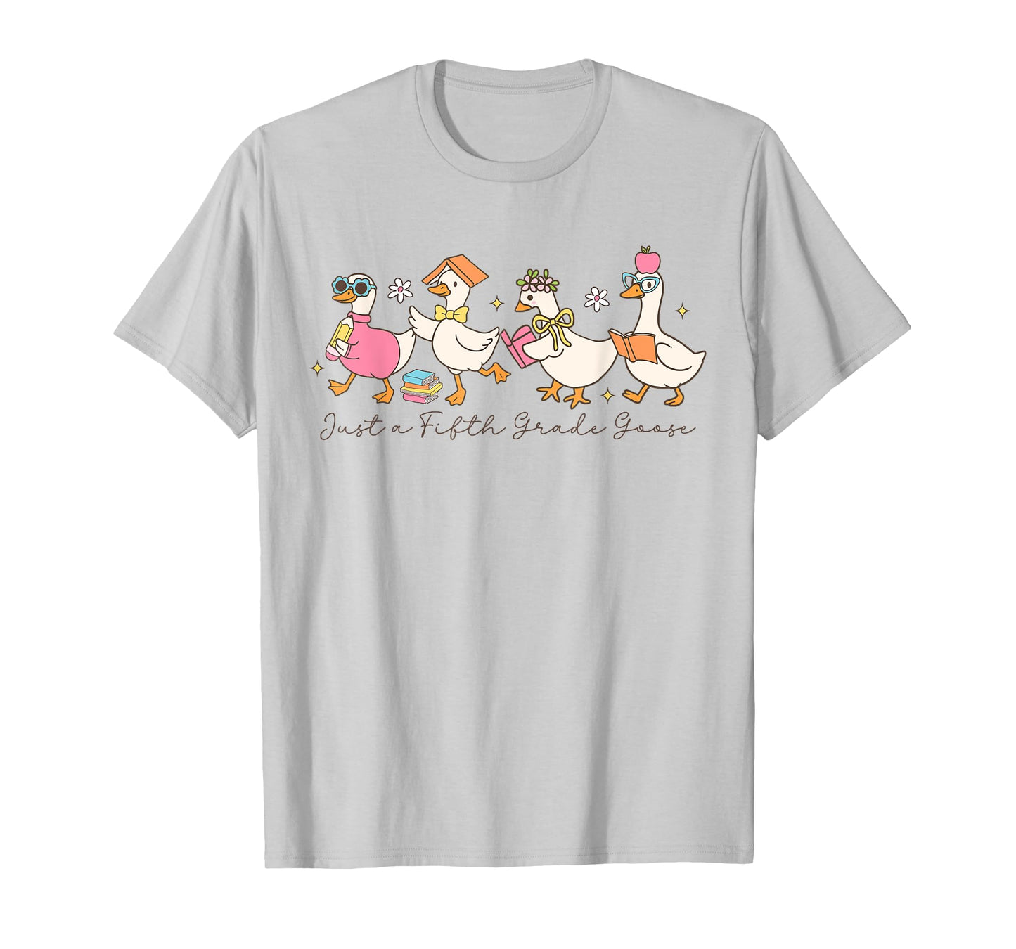 Just A Fifth Grade Goose Back To School Teachers Girls T-Shirt