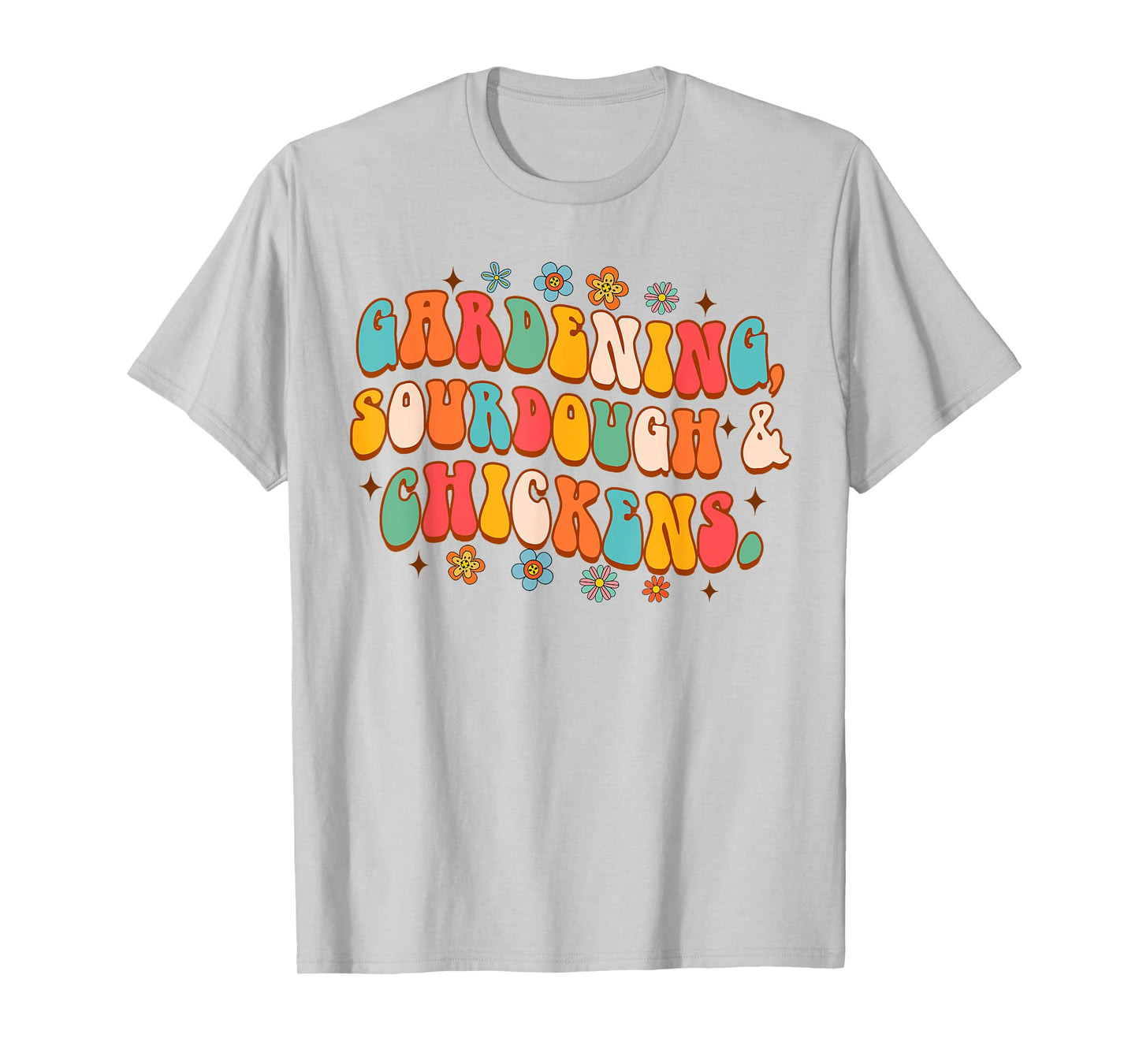 Homesteading Mom Farm Life Gardening Sourdough & Chickens T-Shirt