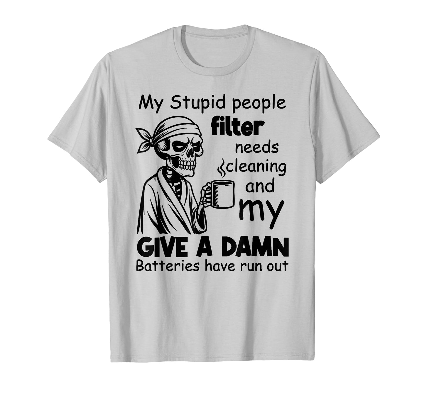 I Am Out of Order Until Further Notice My Stupid People T-Shirt