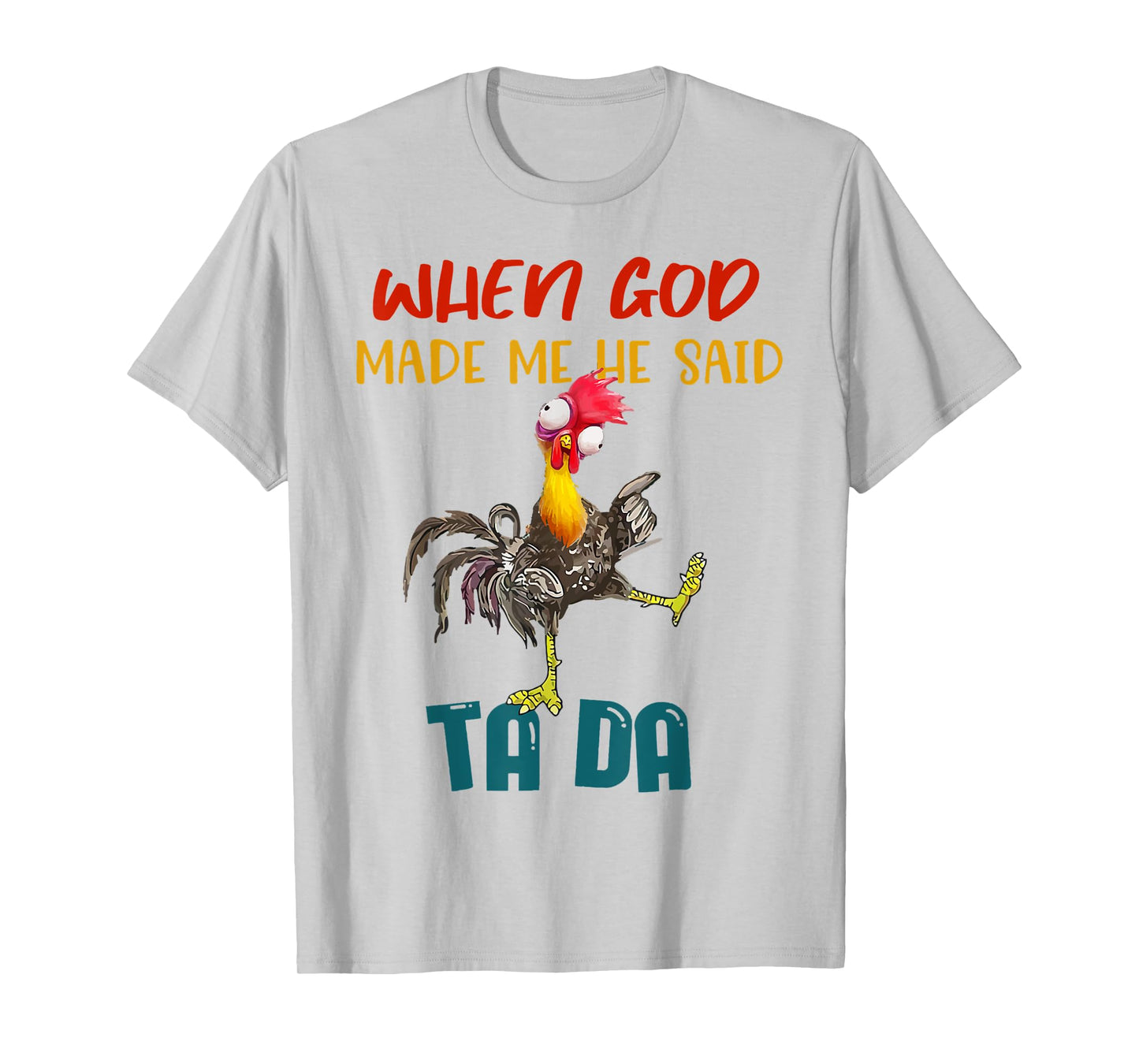 When God Made Me He Said TaDa Funny T-Shirt