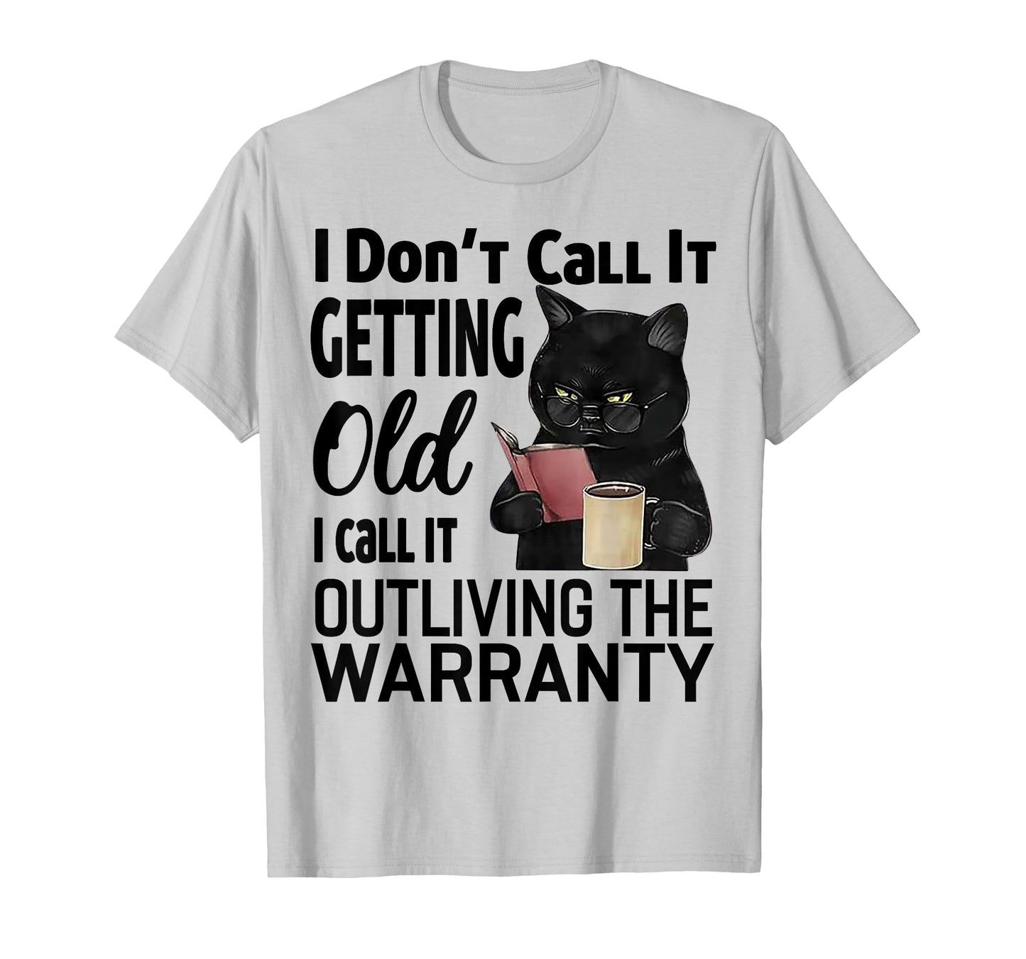 Cat I Don't Call It Getting Old I Call It Outliving Men Women T-Shirt