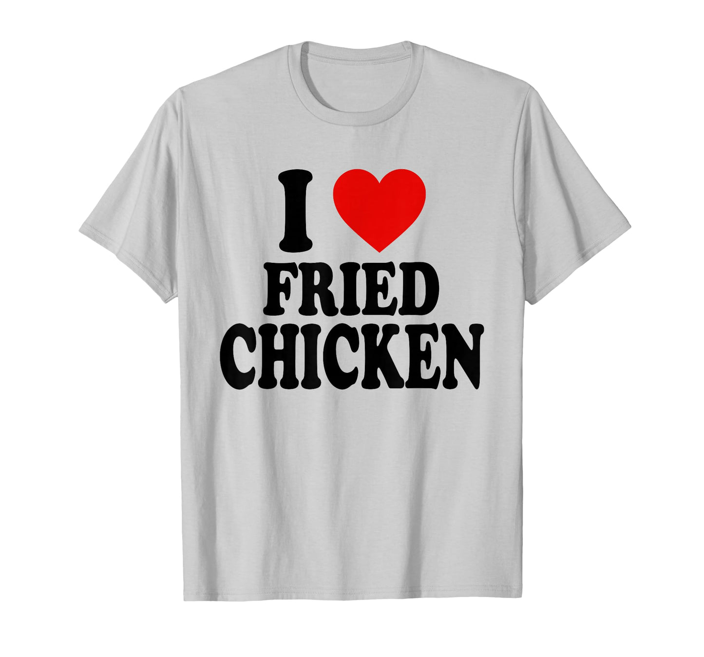 I HEART LOVE FRIED CHICKEN T-Shirt