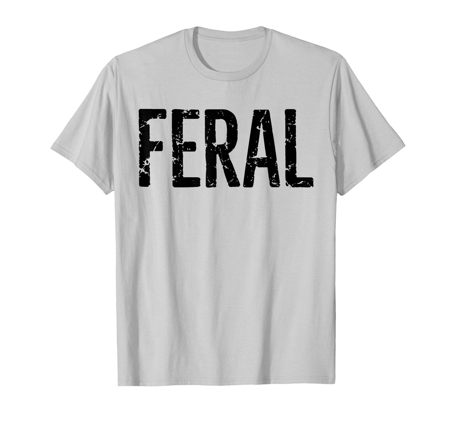Feral Shirt Retro Vintage Feral Funny Saying Quote Men Women T-Shirt