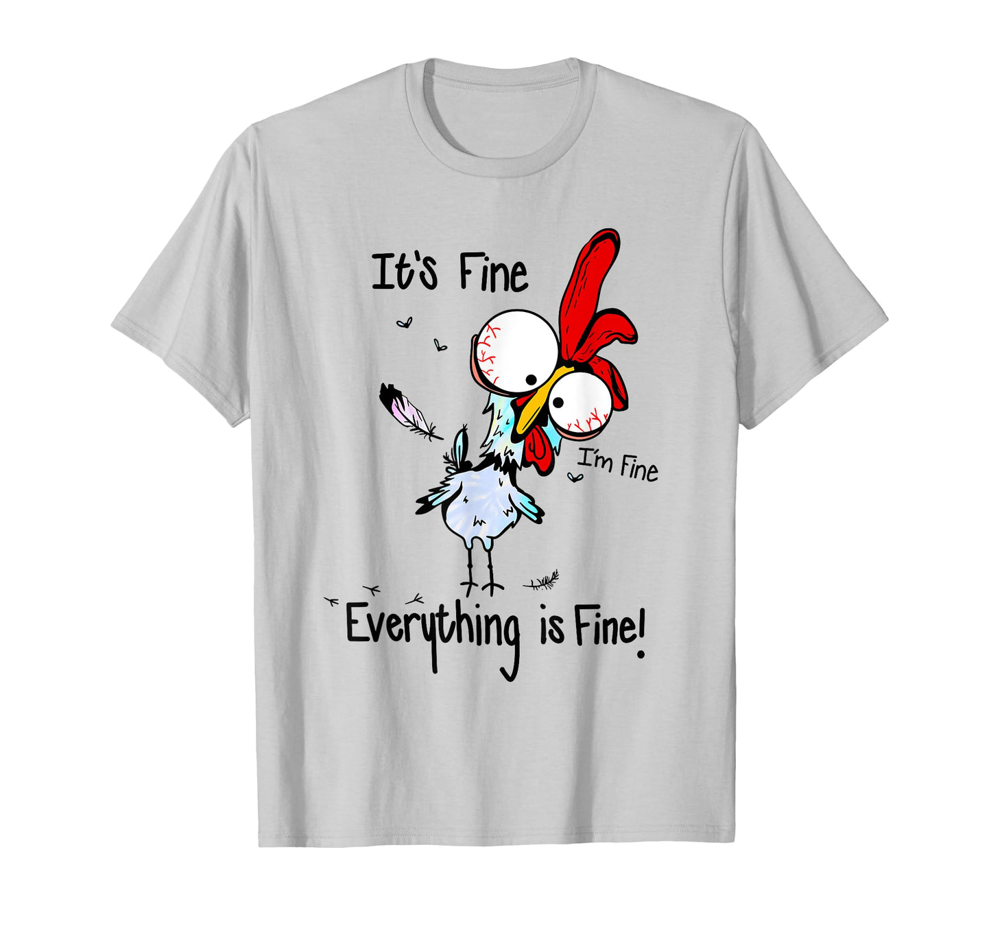 It's Fine I'm Fine Everything Is Fine Funny Chicken Graphic T-Shirt