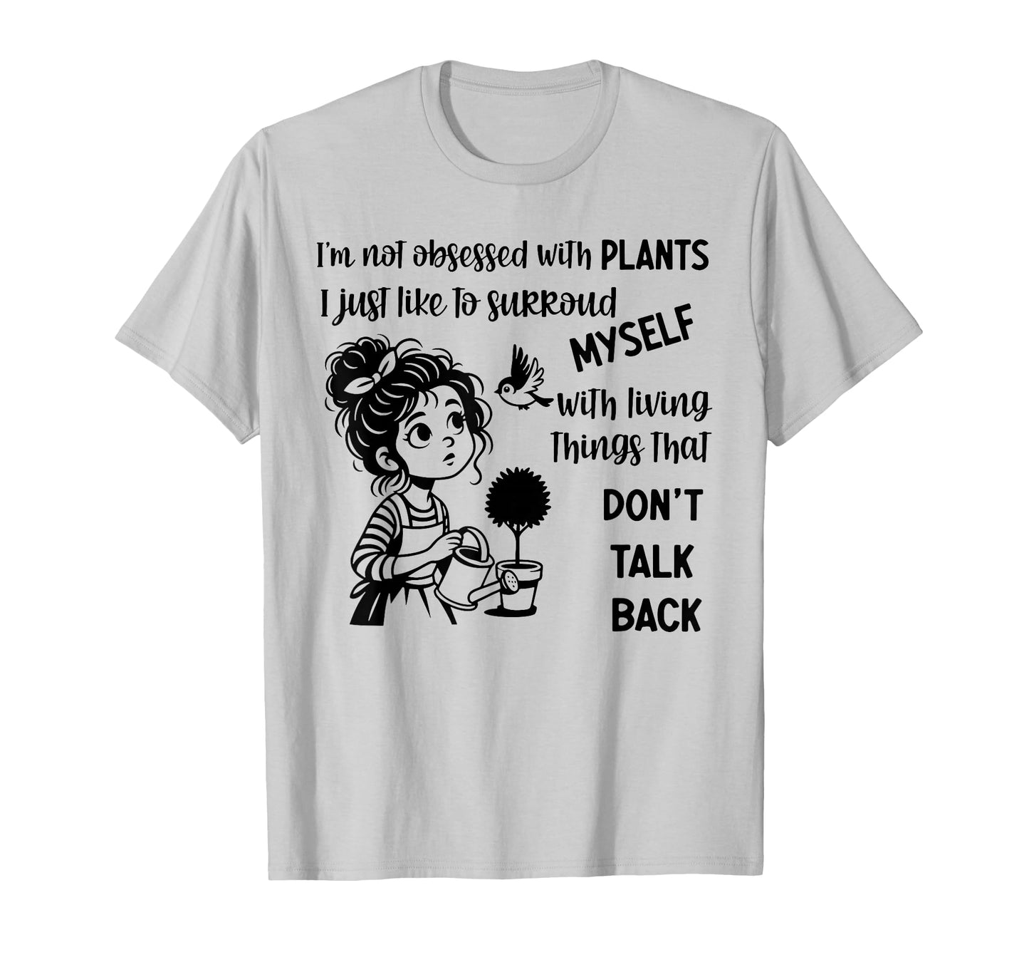 I'm Not Obsessed with Plants I Just Like to Surround Myself T-Shirt