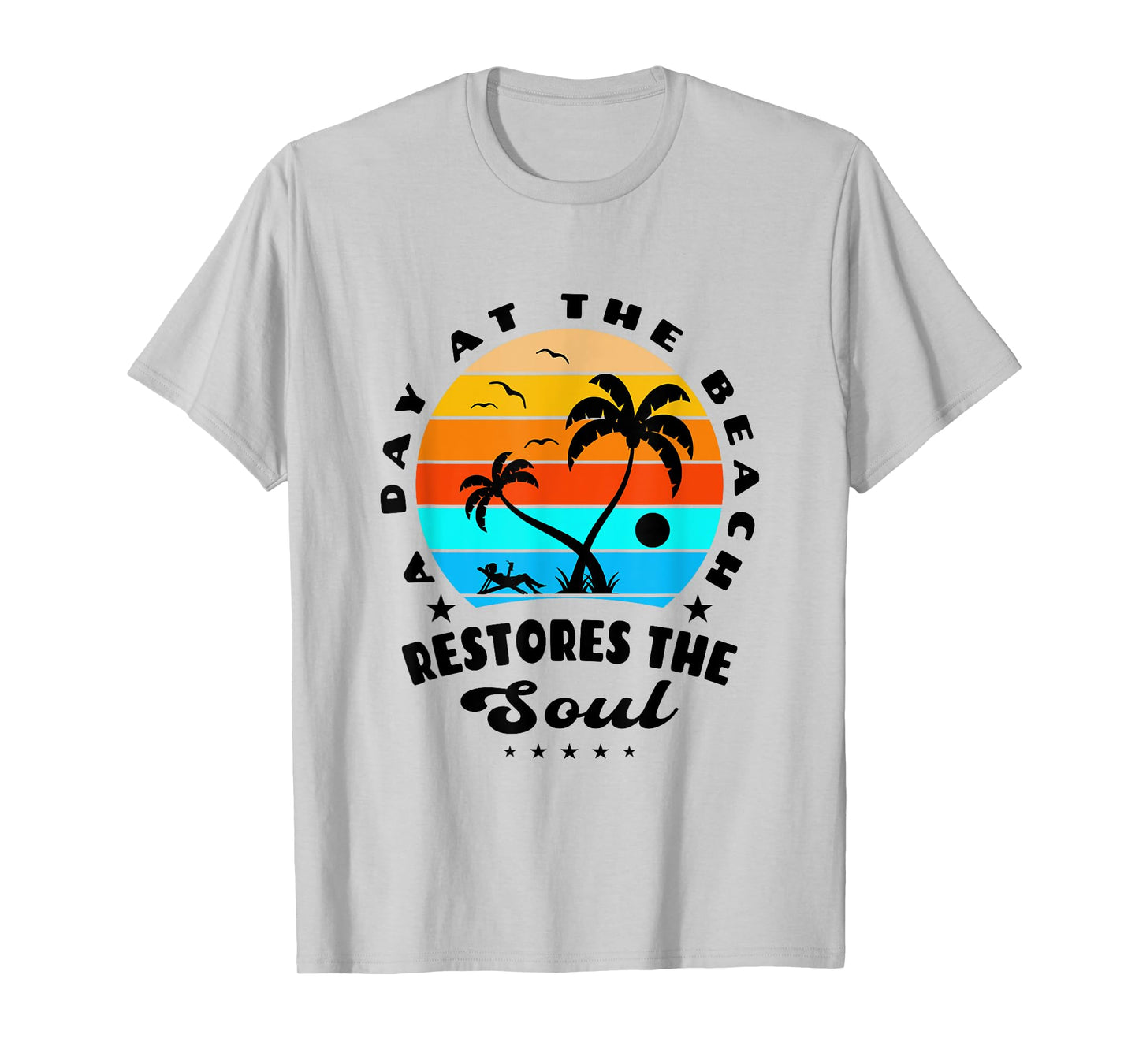 A Day At The Beach Restores The Soul Sun-sational Summer Fun T-Shirt for Men Women Girls Kids