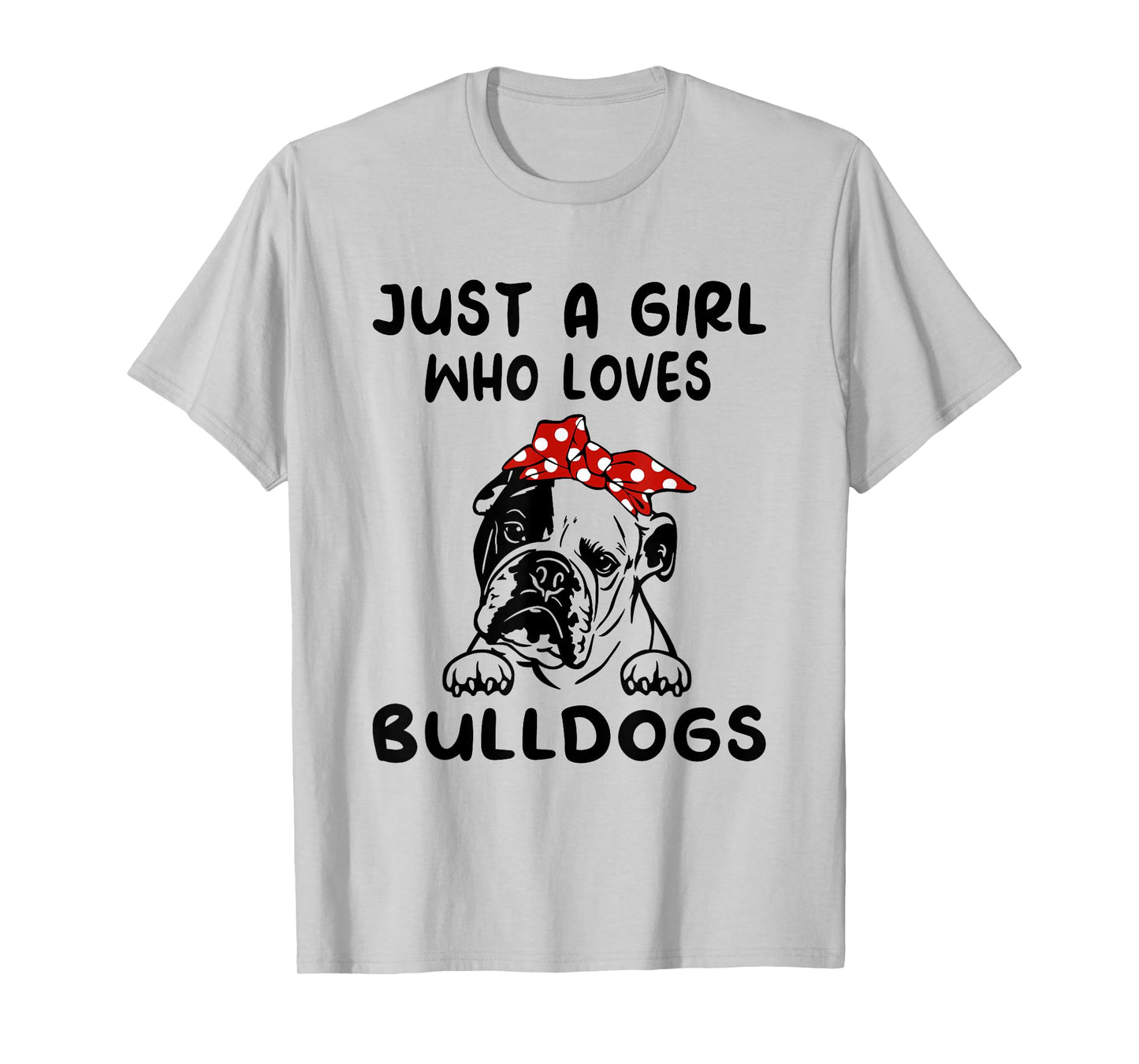 Just A Girl Who Loves Bulldogs Tshirt English Bulldog Gifts T-Shirt