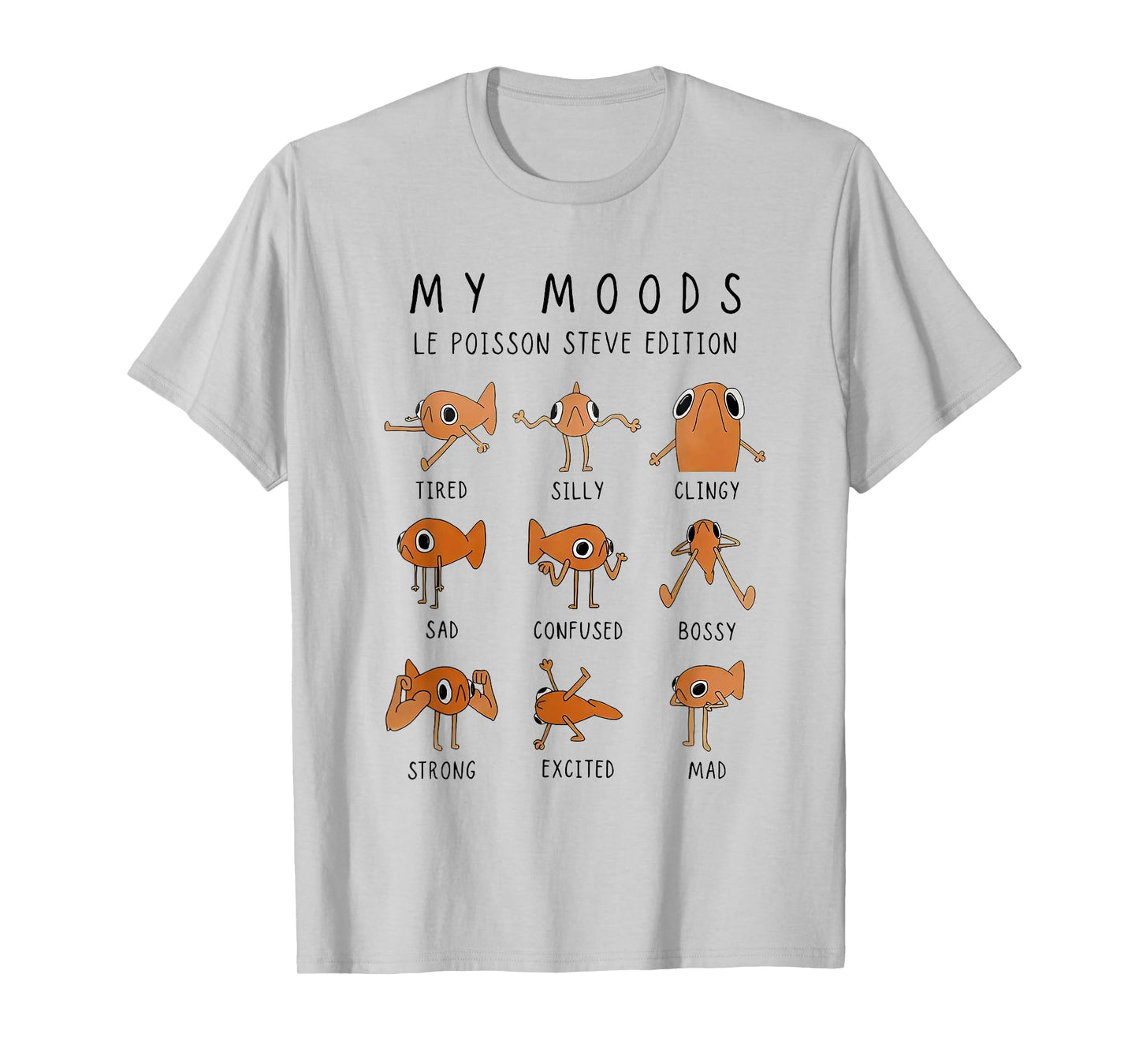 My moods le poisson steve edition funny fish meme T-Shirt