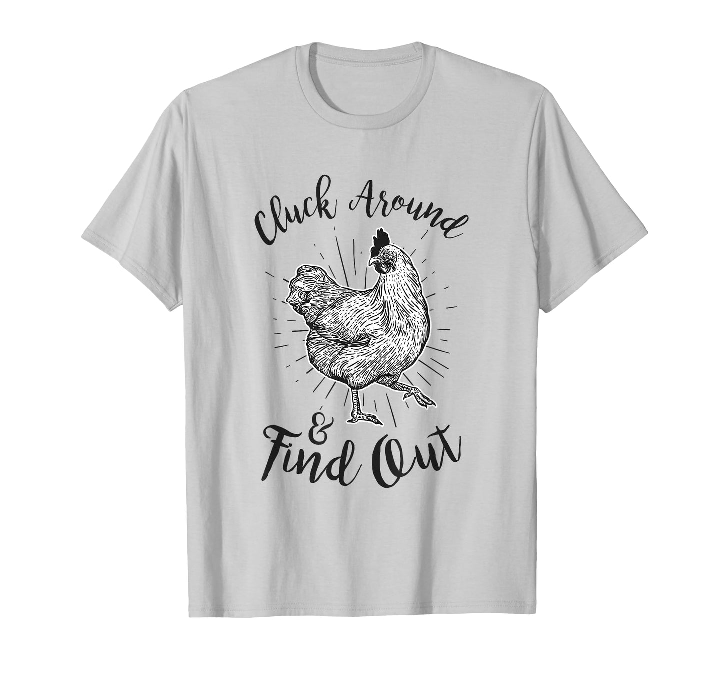 Cluck Around And Find Out Funny Chicken Farmer T-Shirt