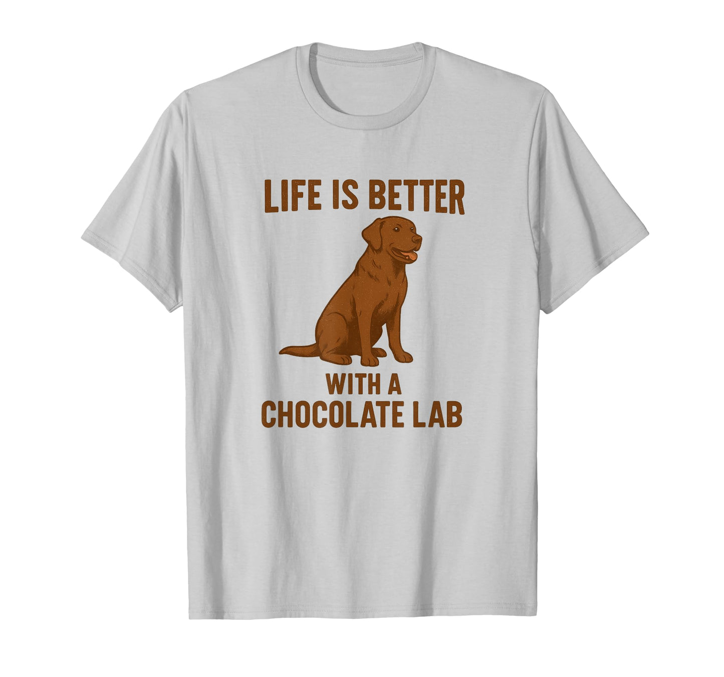 Life is Better with a Chocolate Lab T-Shirt