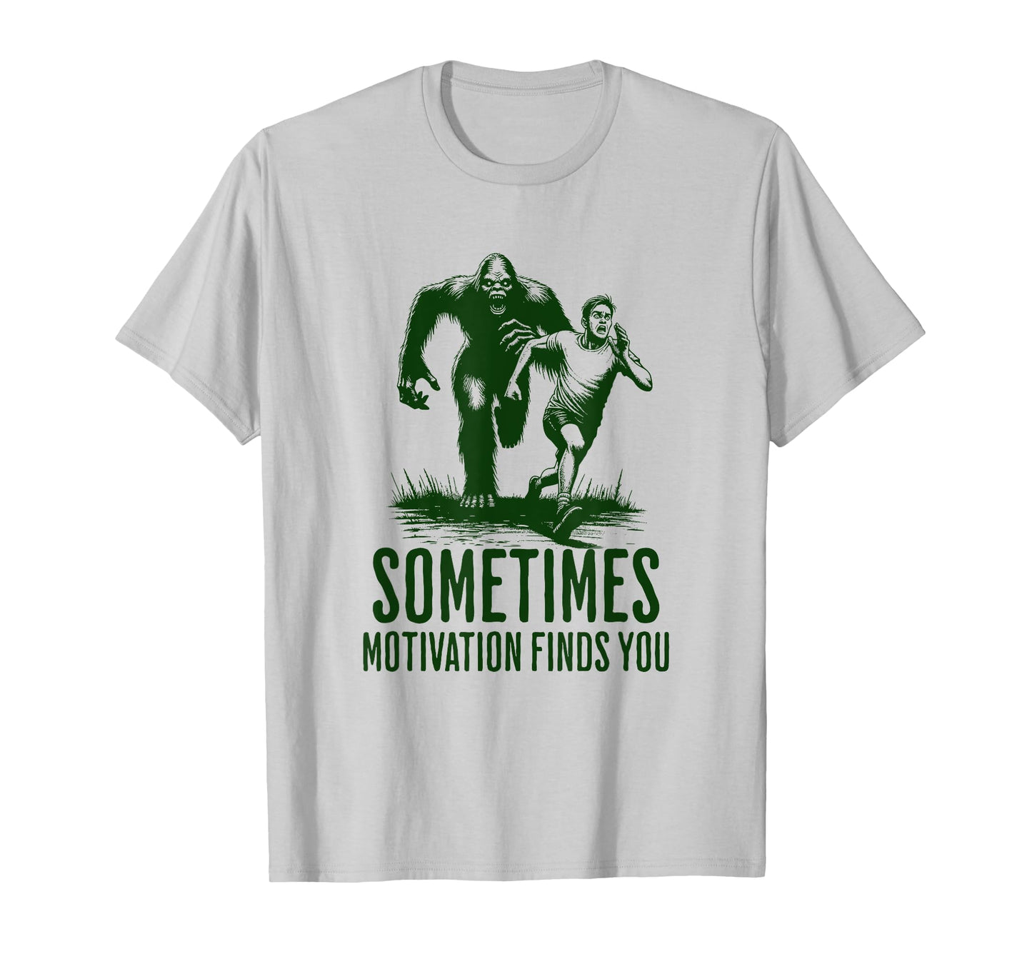 SOMETIMES MOTIVATION FINDS YOU - Funny Bigfoot Running T-Shirt
