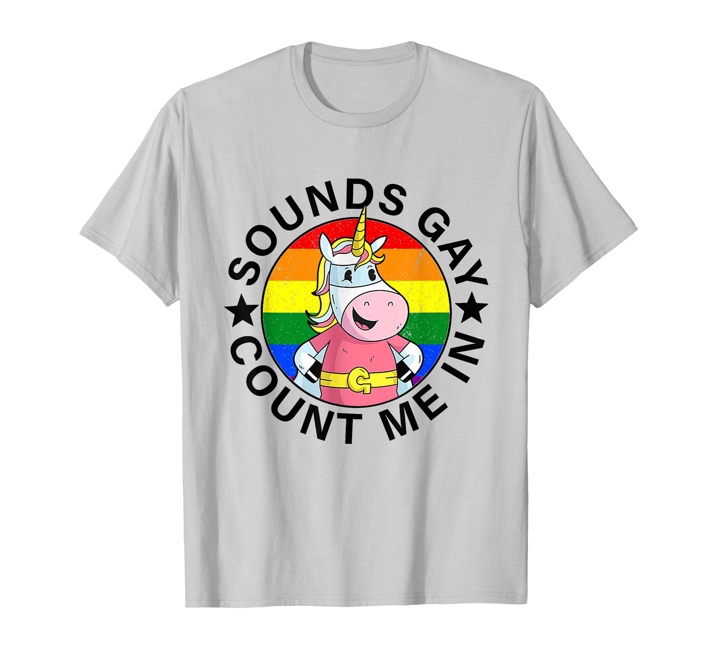 Sounds Gay Count Me In Unicorn Rainbow Flag LGBT Gay Pride T-Shirt