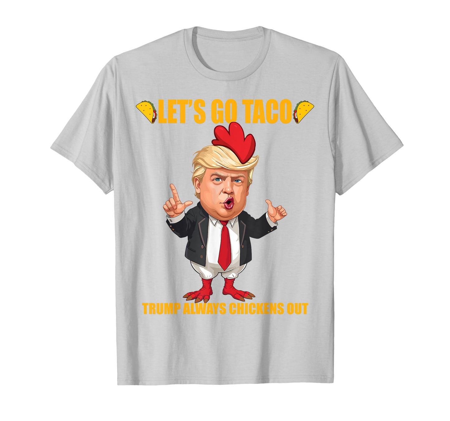Let's Go Taco Trump Always Chickens Out Funny Taco Trump T-Shirt