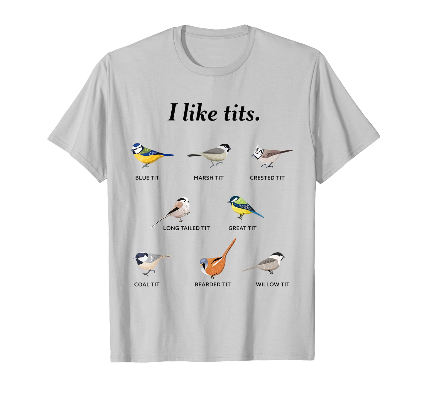 I like tits - Funny Bird watching Gift T-Shirt