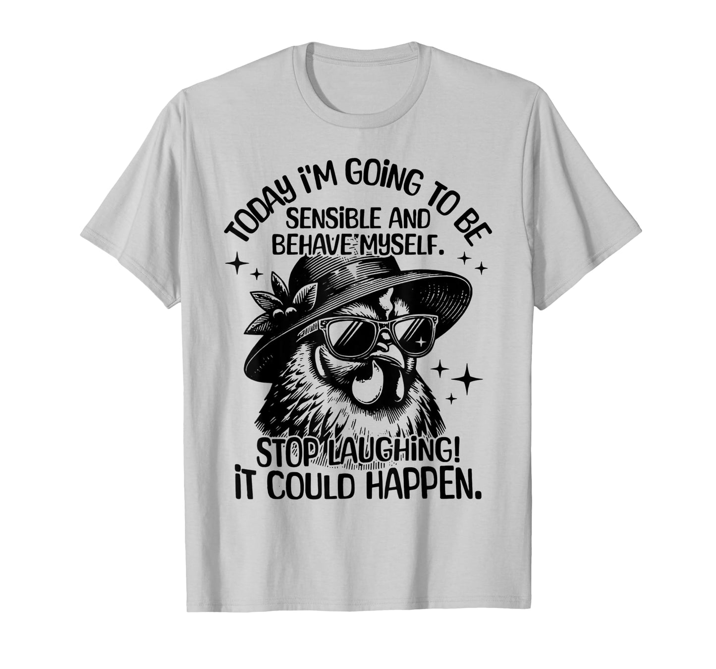 Today I'm Going To Be Sensible And Behave Myself Funny T-Shirt