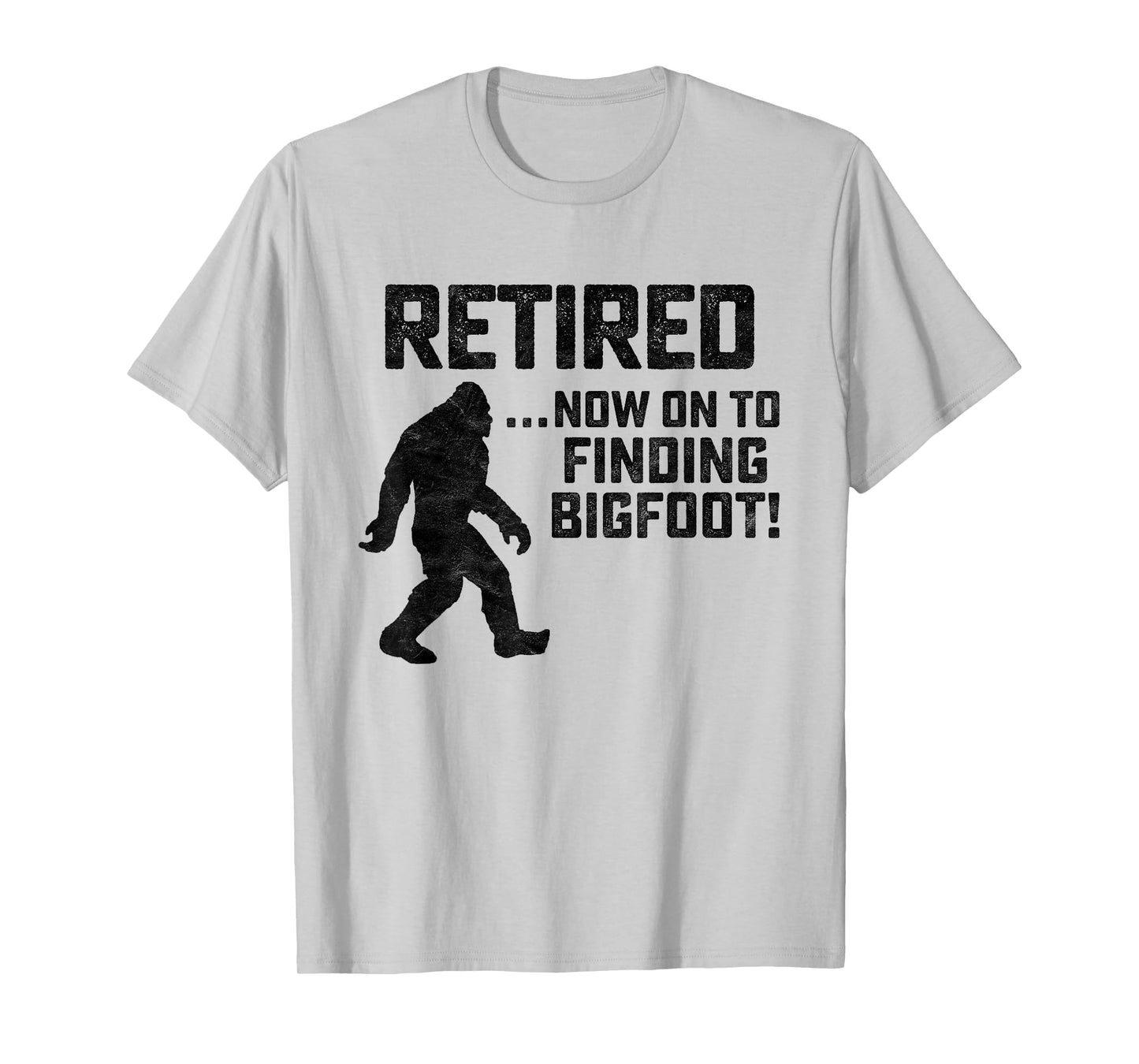 Funny Retirement Shirt for Bigfoot Fans - BELIEVE!