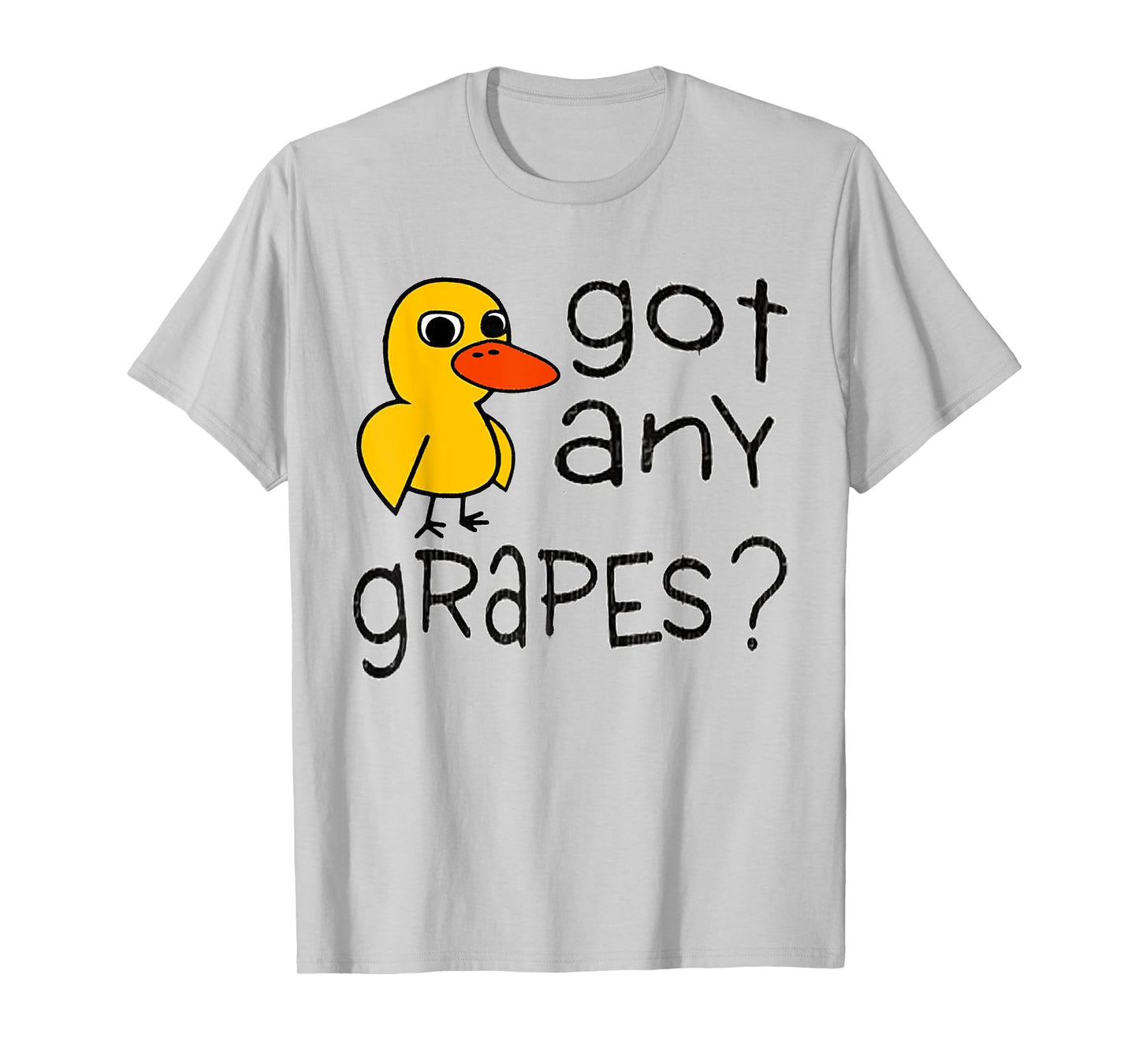 Got Any Grapes - The Duck Song T-Shirt T-Shirt
