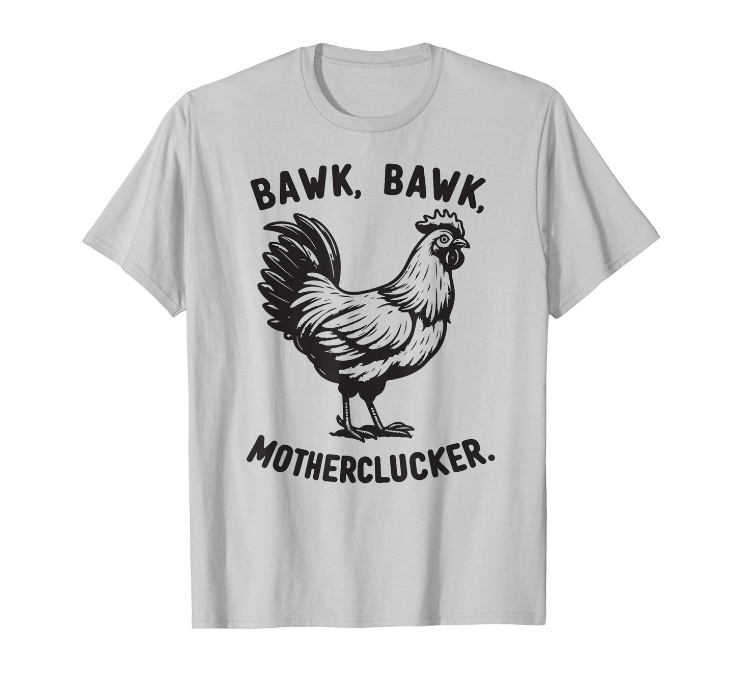 Bawk Bawk Motherclucker Funny Rooster Chicken T-Shirt