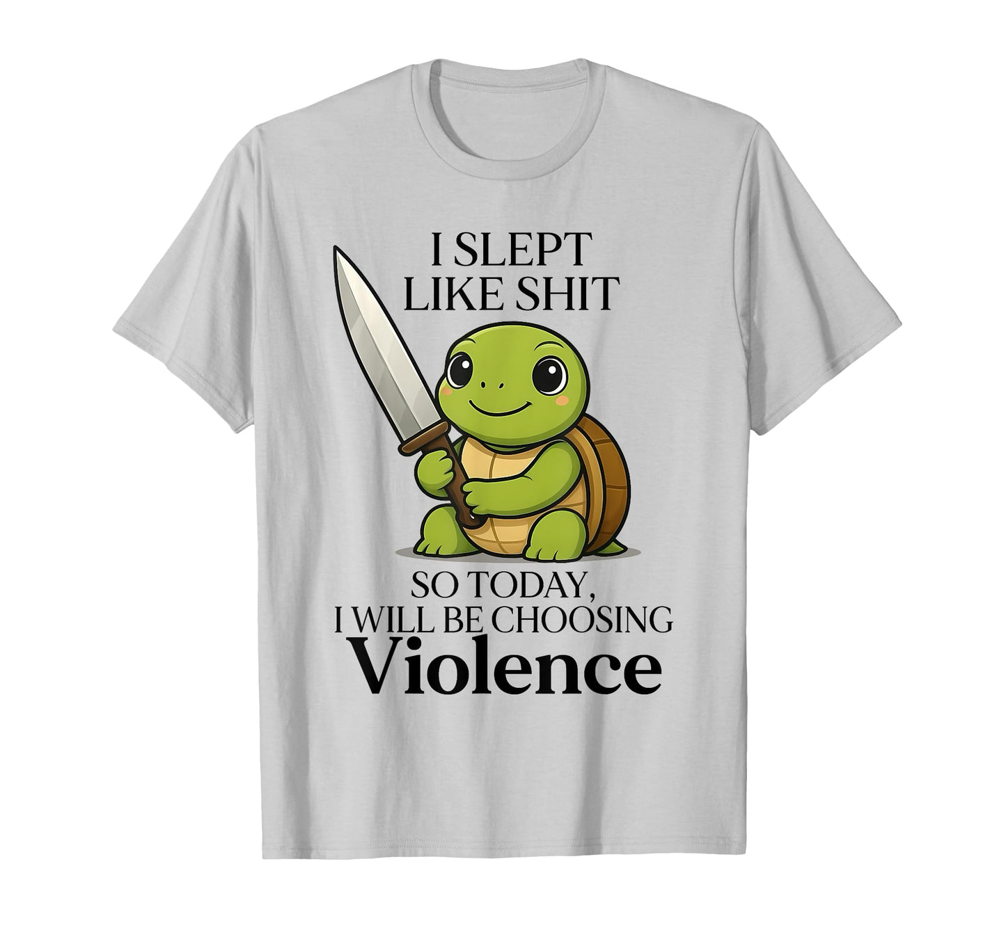 I Slept Like Shit So Today Will Be Choosing Violence Turtle T-Shirt