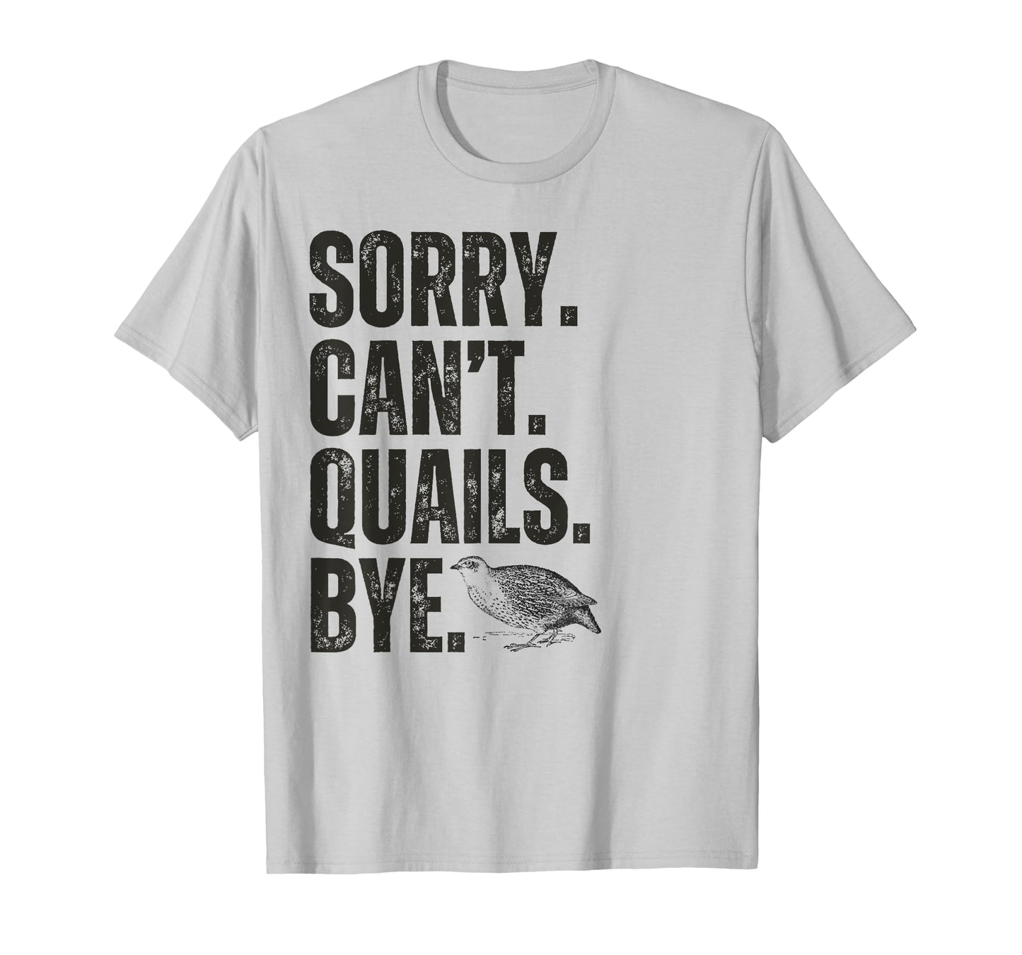 Sorry Can't Quails Bye Funny Quail Bird Lover T-Shirt