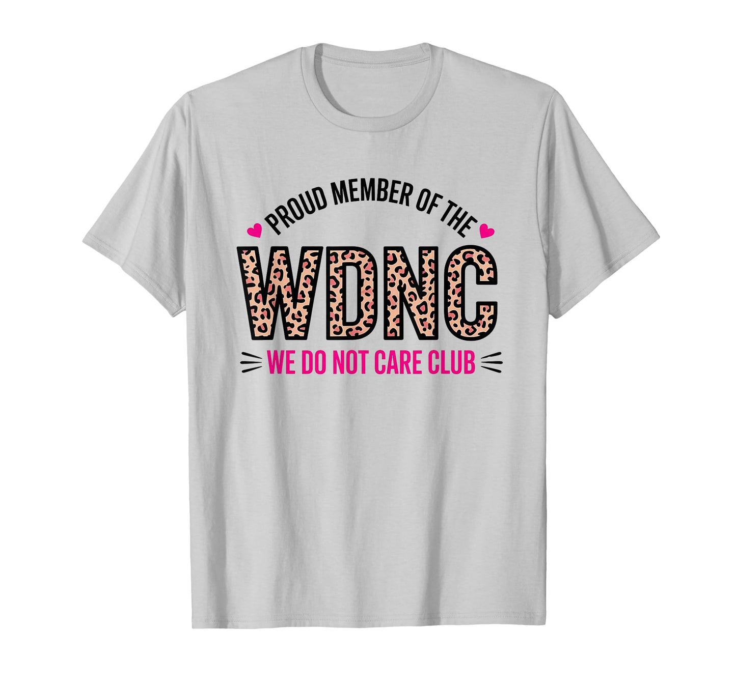 Proud Member of WDNC We Do Not Care Club T-Shirt