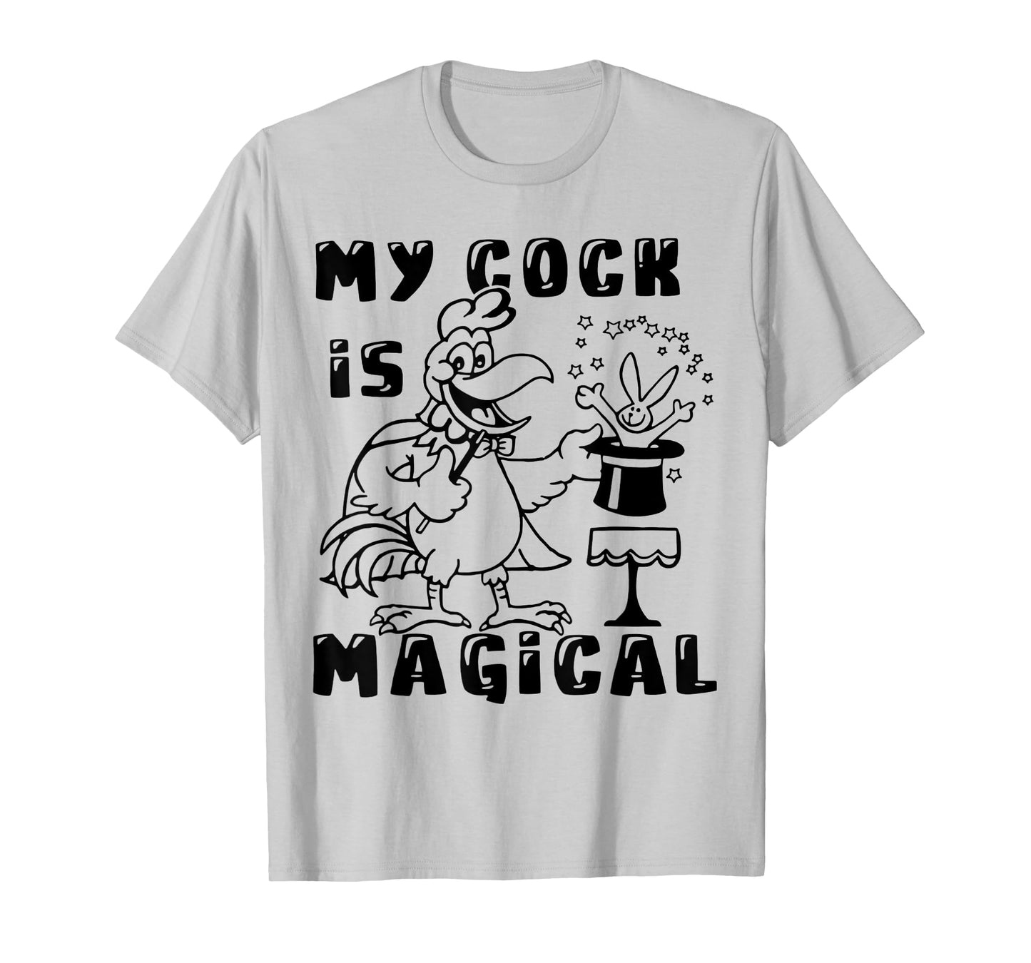 Funny Chicken - My Cock Is Magical T-Shirt