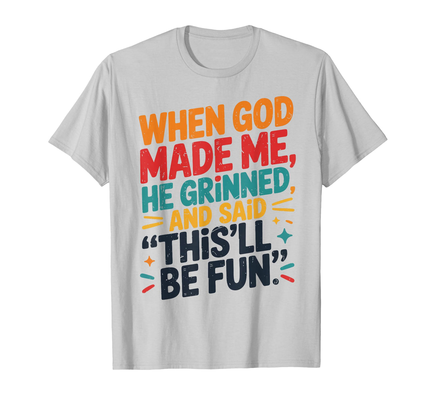 Boys When God Made Me He Grinned Said Funny Christian Humor T-Shirt