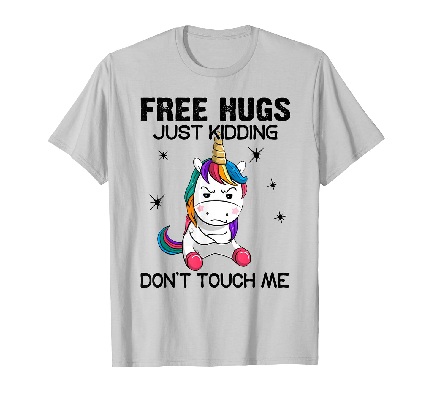 Free hugs just kidding don't touch me unicorn T-Shirt
