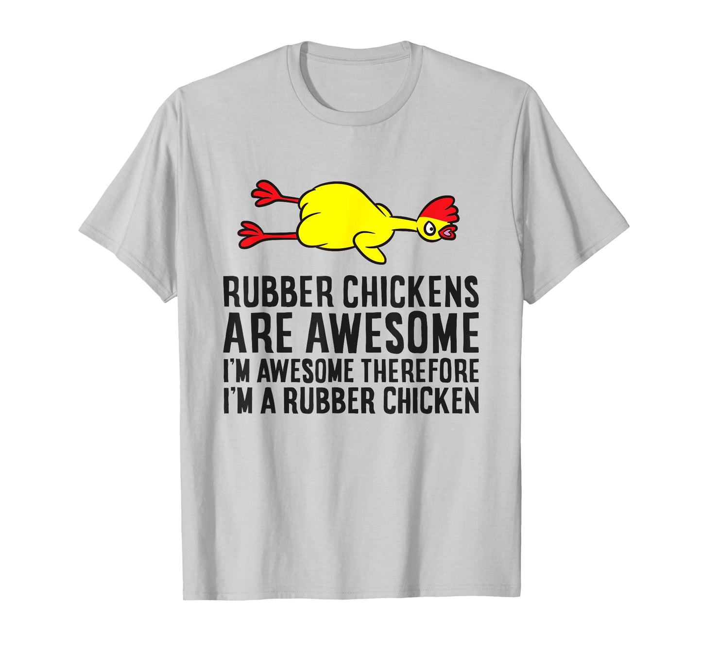 Rubber Chickens Are Awesome I'm Awesome I'm A Rubber Chicken T-Shirt
