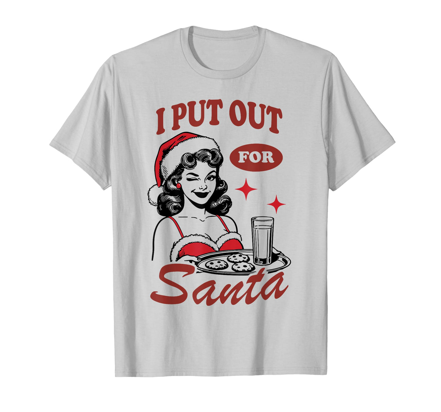I Put Out For Santa T-Shirt